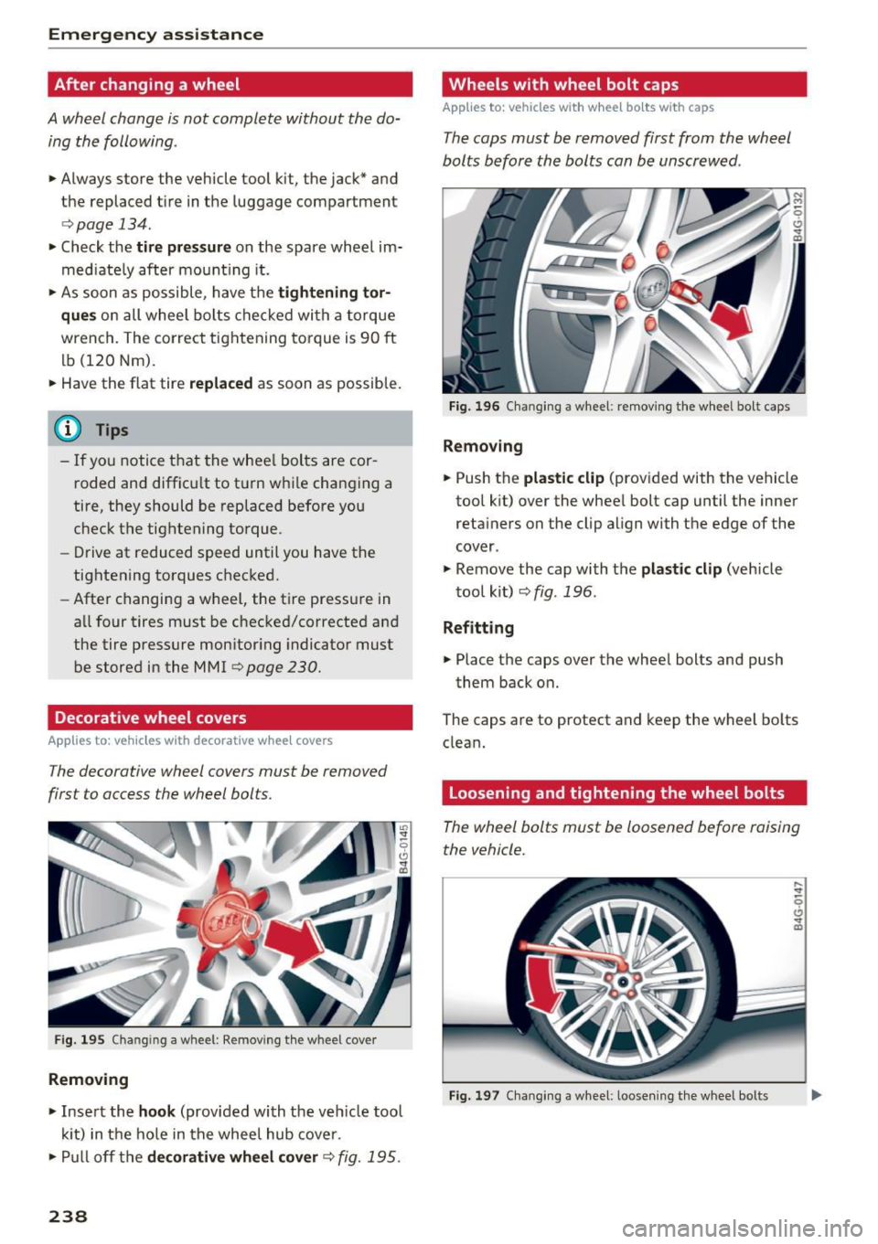 AUDI A6 2017 Owners Manual Emergency assistance
After changing a wheel
A wheel change is not complete without the do
ing the following .
• Always store the vehicle tool kit, the jack* and
the replaced tir AUDI A6 2017 Owners Manual Emergency assistance
After changing a wheel
A wheel change is not complete without the do
ing the following .
• Always store the vehicle tool kit, the jack* and
the replaced tir