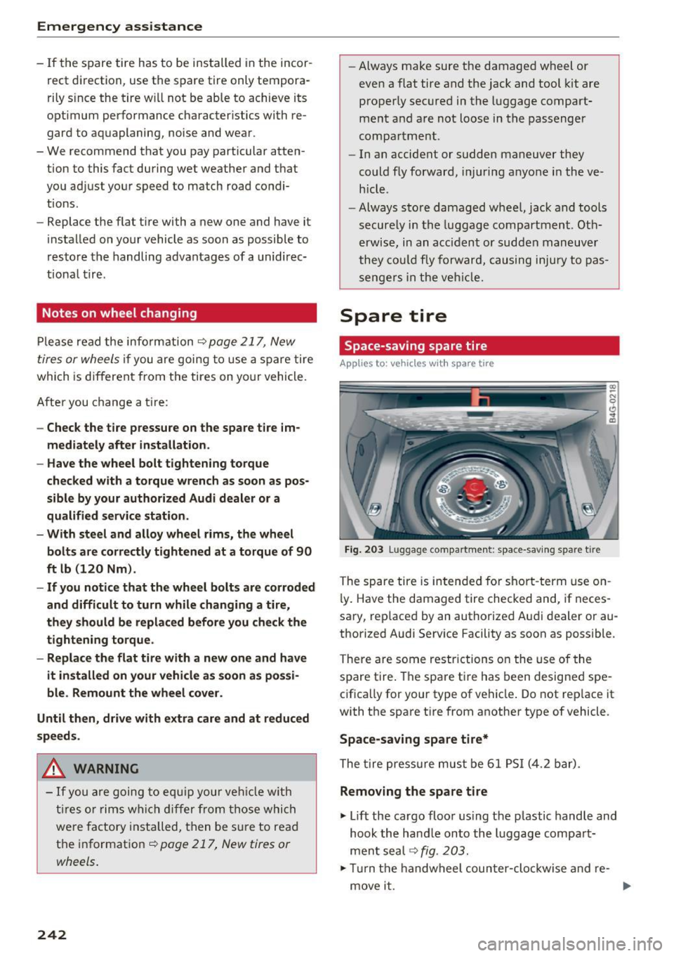 AUDI A6 2017 Owners Manual Emergency assistance
-If the spare tire has to be installed in the incor Â
rect direction, use the spare tire only temporaÂ
rily since the tire w ill not be able to achieve its
o AUDI A6 2017 Owners Manual Emergency assistance
-If the spare tire has to be installed in the incor Â
rect direction, use the spare tire only temporaÂ
rily since the tire w ill not be able to achieve its
o