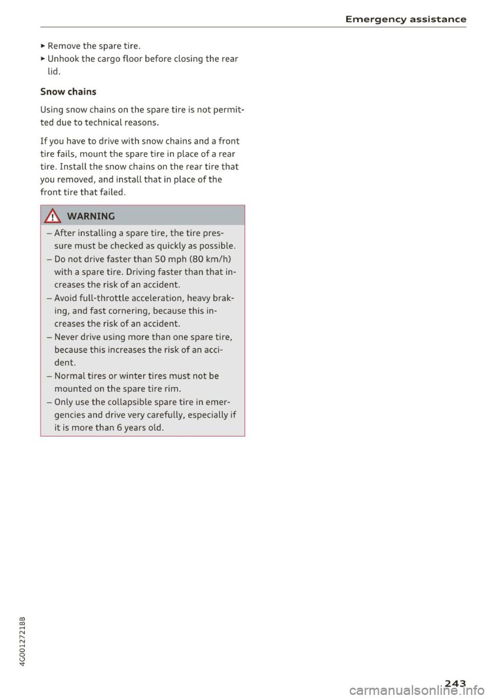 AUDI A6 2017 Owners Manual co
co
.... N
" N .... 0 0 <..:l <t
~ Remove the spare tire.
~ Unhook the cargo floor before closing the rear
li d.
Snow chains
Using snow chains on the spare tire is not permit AUDI A6 2017 Owners Manual co
co
.... N
" N .... 0 0 <..:l <t
~ Remove the spare tire.
~ Unhook the cargo floor before closing the rear
li d.
Snow chains
Using snow chains on the spare tire is not permitÂ