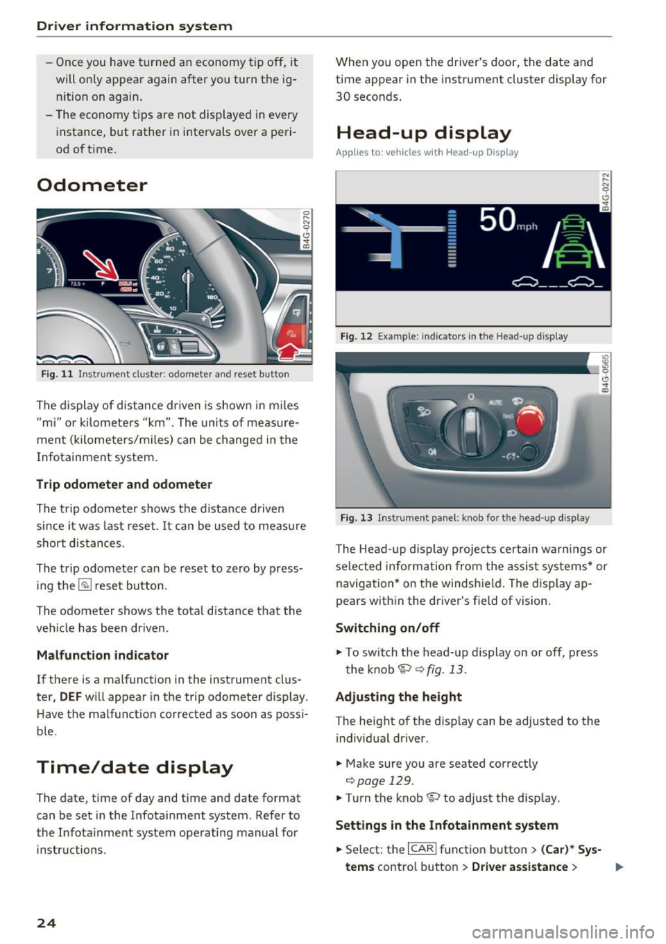 AUDI A6 2017 User Guide Driver information system
-Once you have turned an economy tip off, it
will only appear again after you turn the ig
nit ion on again .
- The economy tips are not displayed in AUDI A6 2017 User Guide Driver information system
-Once you have turned an economy tip off, it
will only appear again after you turn the ig
nit ion on again .
- The economy tips are not displayed in