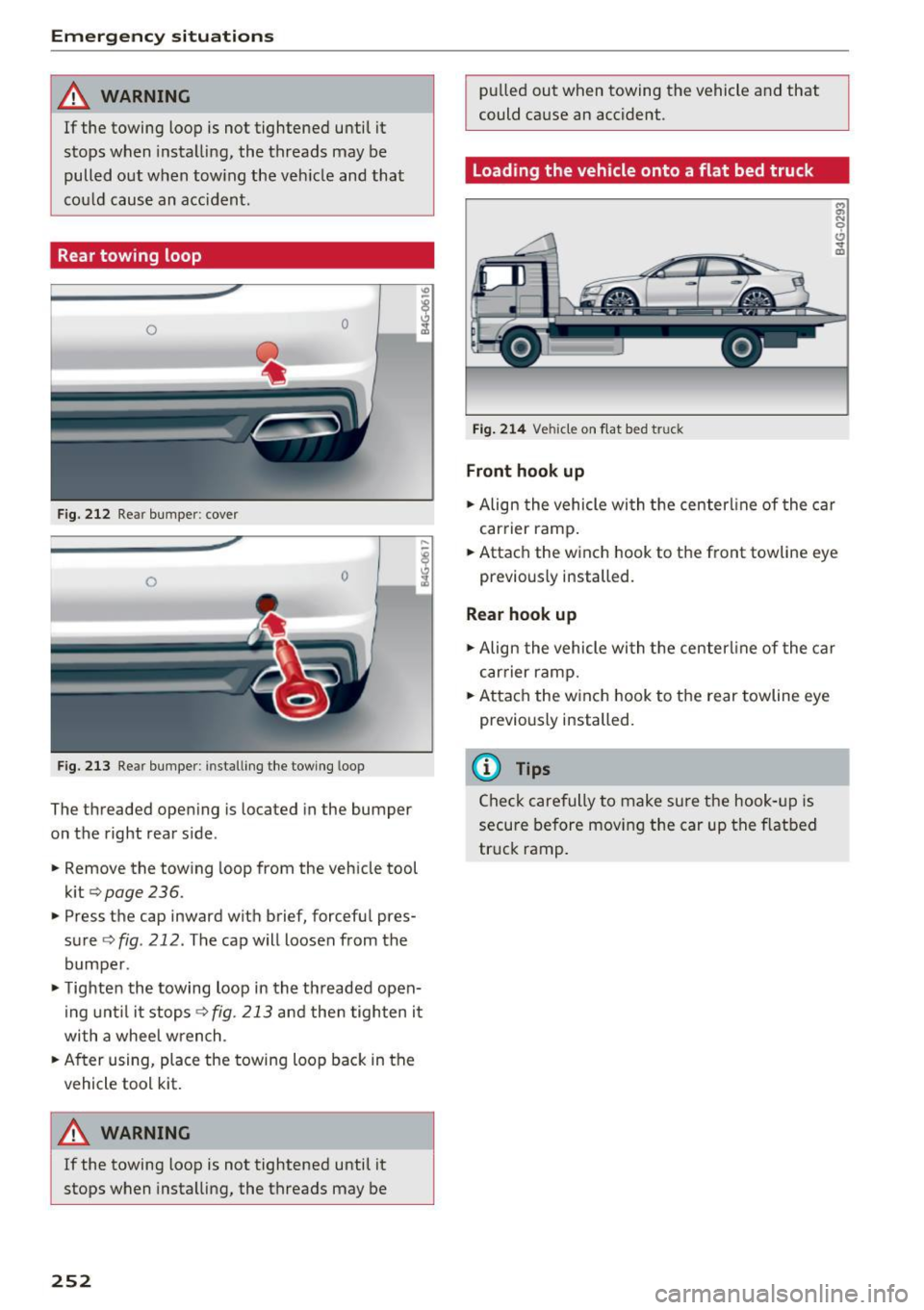 AUDI A6 2017 Owners Manual Emergency situations
_& WARNING
If the towing loop is not tightened until it
stops when installing, the threads may be
pulled out when towing the vehicle and that
could cause a AUDI A6 2017 Owners Manual Emergency situations
_& WARNING
If the towing loop is not tightened until it
stops when installing, the threads may be
pulled out when towing the vehicle and that
could cause a