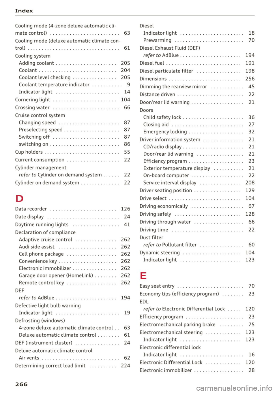 AUDI A6 2017  Owners Manual Index 
Cooling  mode  (4-zone deluxe automatic  cli-
mate  control)  . . . .  . . .  . . .  . . . . .  . .  . .  . .  . . . .  63 
Cooling  mode (deluxe  automatic  climate con-
trol)  . .  . .  . .  