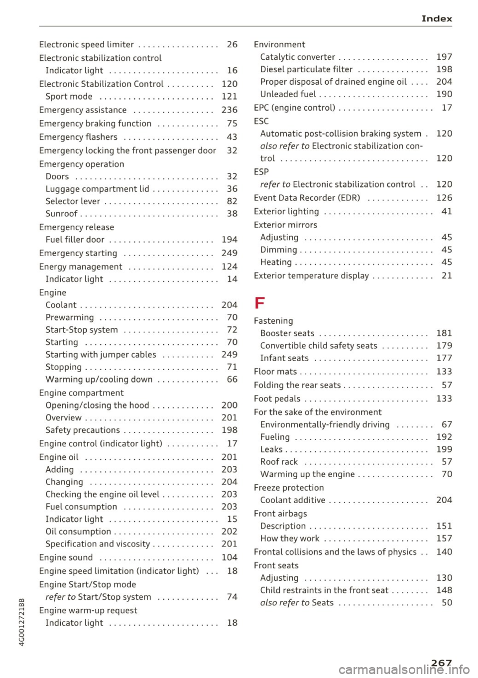 AUDI A6 2017  Owners Manual co 
co 
.... N 
" N .... 0 0 <..:l <t 
Electronic speed limiter  .  . .  . . . .  . .  . .  . .  . .  . .  26 
Electronic  stabilization  control 
Indicator  light . .  . .  .  .  . . .  . .  . .  . 