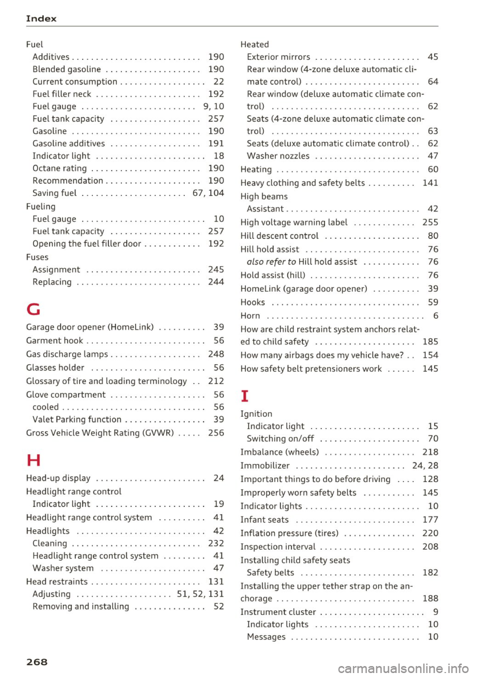 AUDI A6 2017 Repair Manual Index
Fuel Additives . . . . . . . . . . . . . . . . . . . . . . . . . . . 190
Blended gasoline . . . . . . . . . . . . . . . . . . . . 190
Current consumption . . . . AUDI A6 2017 Repair Manual Index
Fuel Additives . . . . . . . . . . . . . . . . . . . . . . . . . . . 190
Blended gasoline . . . . . . . . . . . . . . . . . . . . 190
Current consumption . . . .