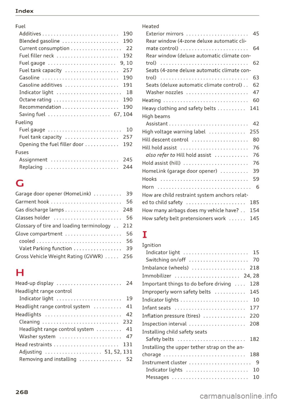 AUDI A6 2017  Owners Manual Index 
Fuel Additives . . .  . . . .  . . .  .  . . .  . .  .  . . .  . .  . .  . .  .  190 
Blended  gasoline  .  . .  . . .  .  . .  .  . . .  . .  . .  . .  .  190 
Current  consumption  .  . .  . 