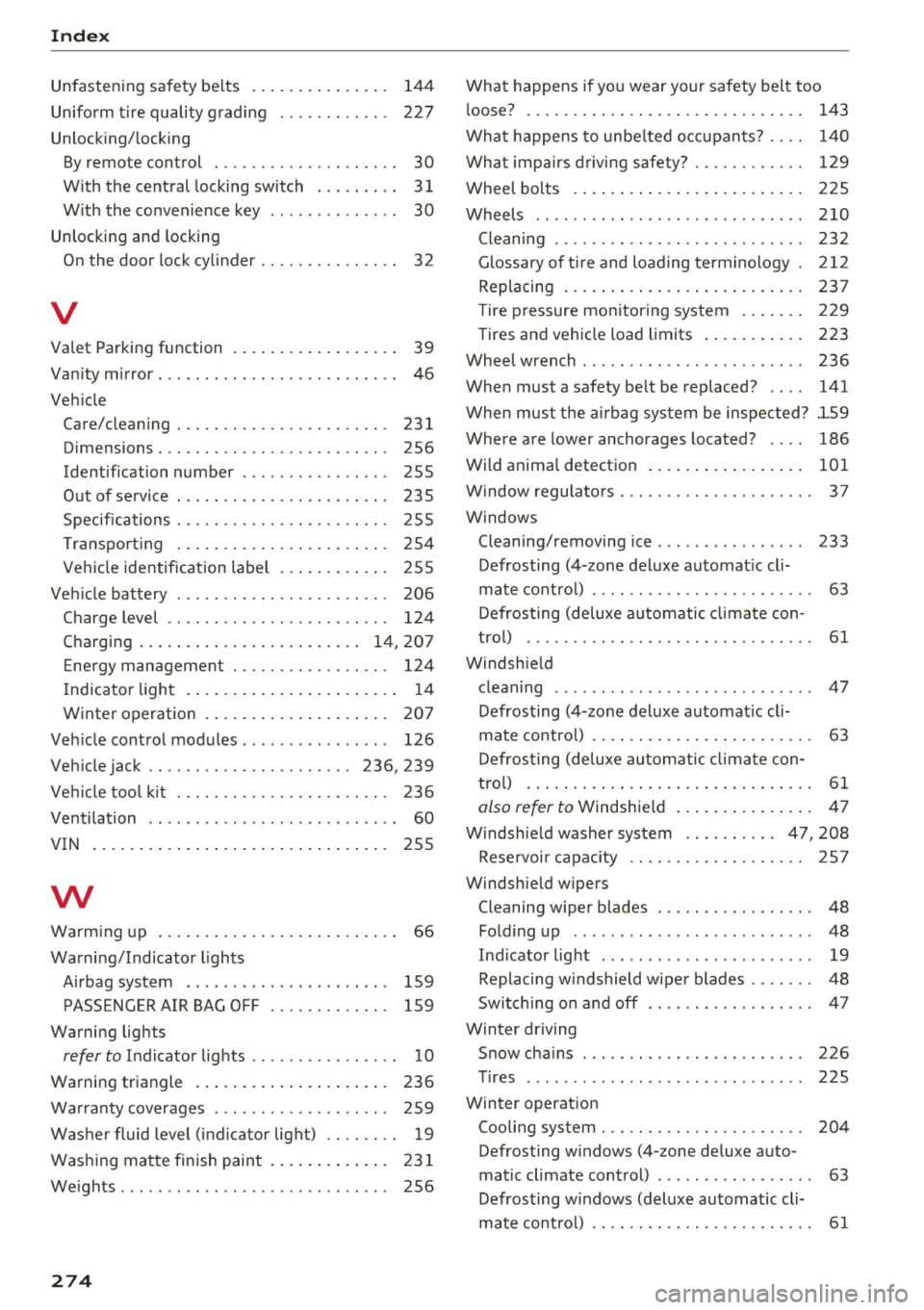 AUDI A6 2017  Owners Manual Index 
Unfastening  safety  belts Uniform  t ire quality  grading  ...........  . 
Unlocking/locking  144 
227 
By remote  control  . . . . . . . . . . . . . . . .  . . . .  30 
With  the  central  lo