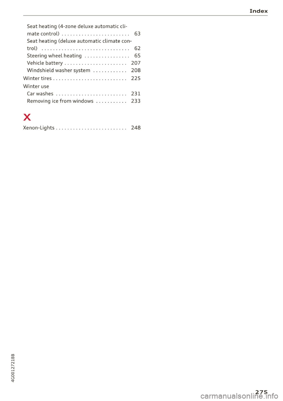 AUDI A6 2017 Owners Manual co
co
.... N
" N .... 0 0 <..:l -<t
Seat heating (4-zone de luxe a utomat ic cl i-
mate control) . . . . . . . . . . . . . . . . . . . . . . . . 63
Seat heating (deluxe automatic cl AUDI A6 2017 Owners Manual co
co
.... N
" N .... 0 0 <..:l -<t
Seat heating (4-zone de luxe a utomat ic cl i-
mate control) . . . . . . . . . . . . . . . . . . . . . . . . 63
Seat heating (deluxe automatic cl
