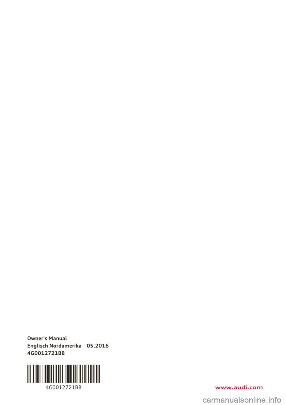 AUDI A6 2017 Owners Manual Owners Manual Englisch Nordamerika 05.2016
4G0012721BB
4G0012721BB www.audi.com AUDI A6 2017 Owners Manual Owners Manual Englisch Nordamerika 05.2016
4G0012721BB
4G0012721BB www.audi.com