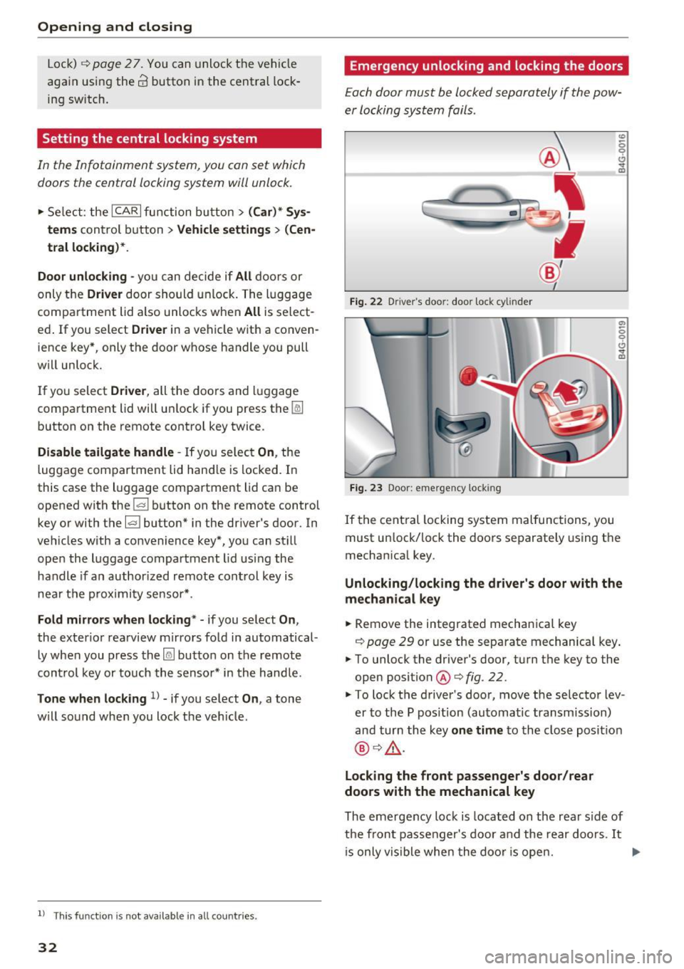AUDI A6 2017 Owners Manual Opening and clo sin g
Lock) c::> page27. You can unlock the vehicle
again using the
crl button in the central lock
ing switch.
Setting the central locking system
In the Infotainmen AUDI A6 2017 Owners Manual Opening and clo sin g
Lock) c::> page27. You can unlock the vehicle
again using the
crl button in the central lock
ing switch.
Setting the central locking system
In the Infotainmen
