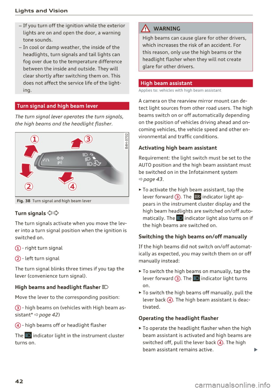 AUDI A6 2017 User Guide Lights and Vi sion
- If you turn off the ignition whi le the exterior
lights are on and open the door, a warning
tone sounds.
- In cool or damp weather, the inside of the
AUDI A6 2017 User Guide Lights and Vi sion
- If you turn off the ignition whi le the exterior
lights are on and open the door, a warning
tone sounds.
- In cool or damp weather, the inside of the