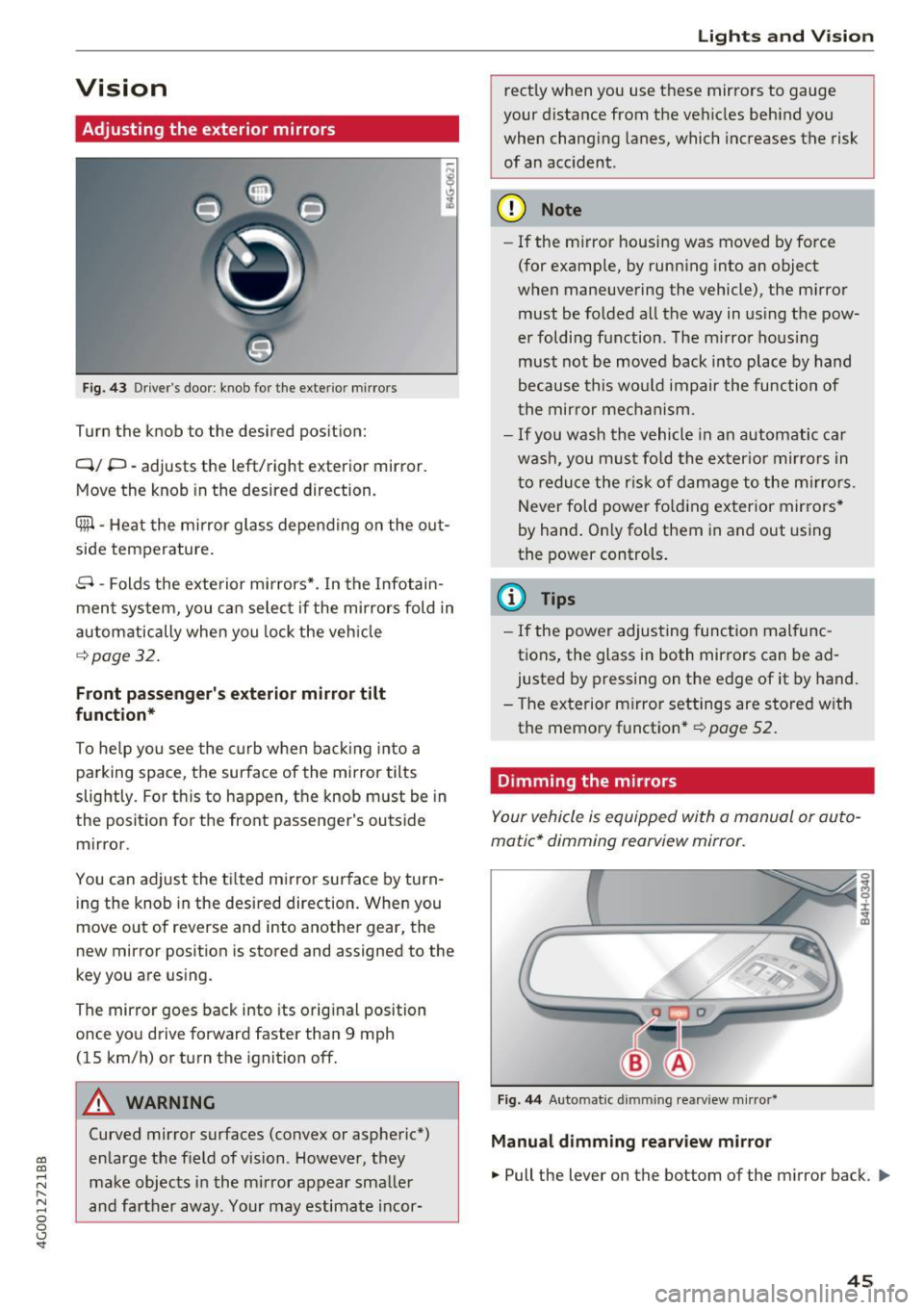 AUDI A6 2017 Service Manual co
co
.... N
" N .... 0 0 <.,;) SI"
Vision
Adjusting the exterior mirrors
Fig. 43 Drivers door: knob for the exterior mir rors
Turn the knob to the desired pos ition:
Q/ P -adjus AUDI A6 2017 Service Manual co
co
.... N
" N .... 0 0 <.,;) SI"
Vision
Adjusting the exterior mirrors
Fig. 43 Drivers door: knob for the exterior mir rors
Turn the knob to the desired pos ition:
Q/ P -adjus
