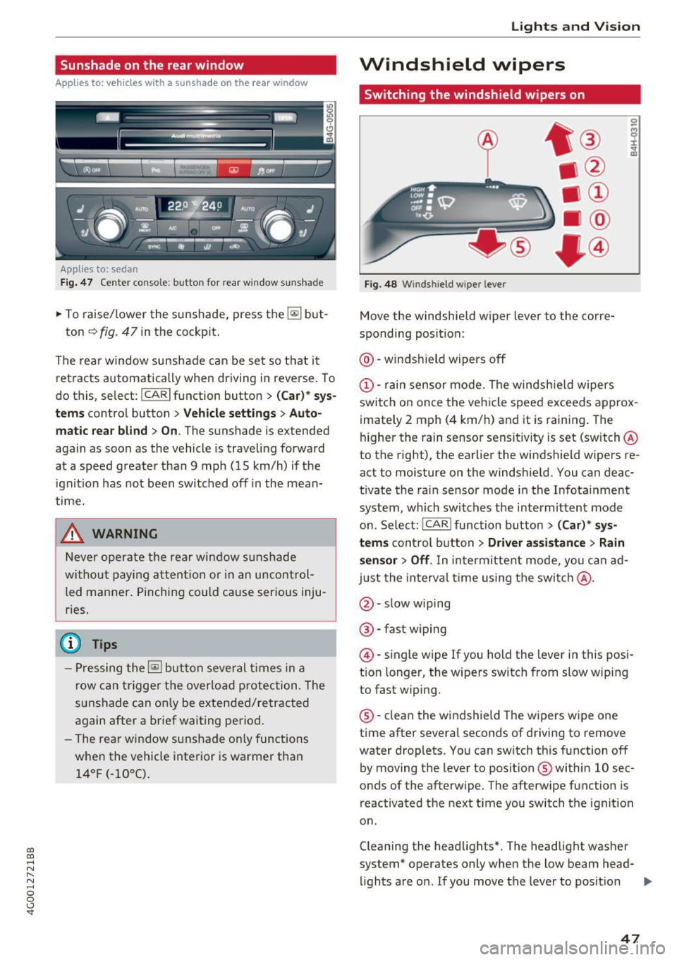 AUDI A6 2017 Service Manual co
co
.... N
" N .... 0 0 <..:l SI
Sunshade on the rear window
Applies to: vehicles with a sunshade on the rear window
Applies to: sedan
F ig. 4 7 Center console: button for rear w AUDI A6 2017 Service Manual co
co
.... N
" N .... 0 0 <..:l SI
Sunshade on the rear window
Applies to: vehicles with a sunshade on the rear window
Applies to: sedan
F ig. 4 7 Center console: button for rear w