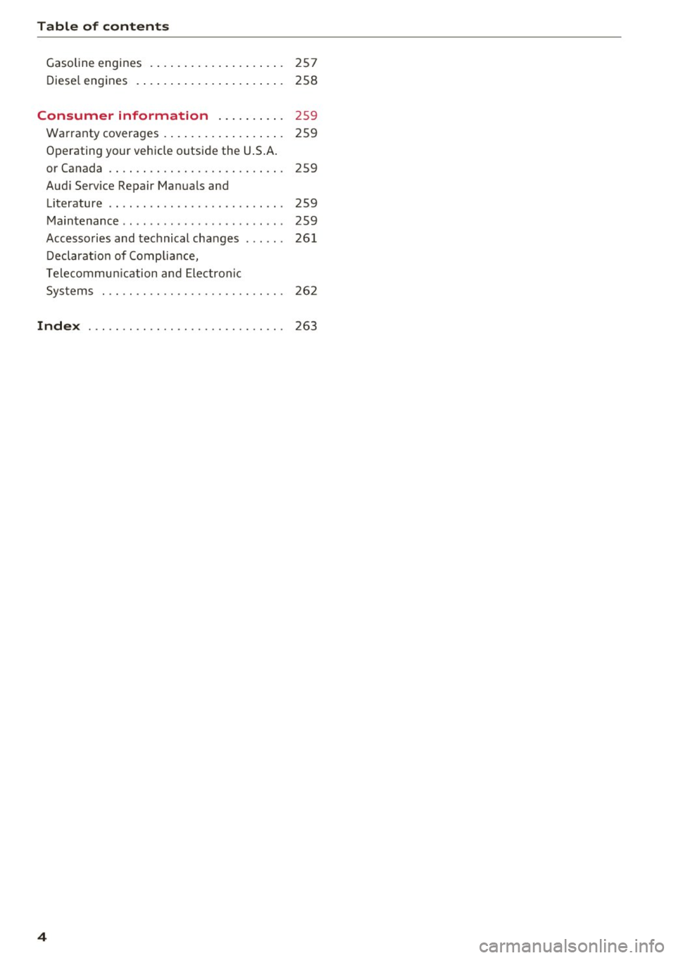 AUDI A6 2017 Owners Manual Table of contents
Gasoline engines . . . . . . . . . . . . . . . . . . . . 257
Diesel engines . . . . . . . . . . . . . . . . . . . . . . 258
Consumer information . . . . . AUDI A6 2017 Owners Manual Table of contents
Gasoline engines . . . . . . . . . . . . . . . . . . . . 257
Diesel engines . . . . . . . . . . . . . . . . . . . . . . 258
Consumer information . . . . .
