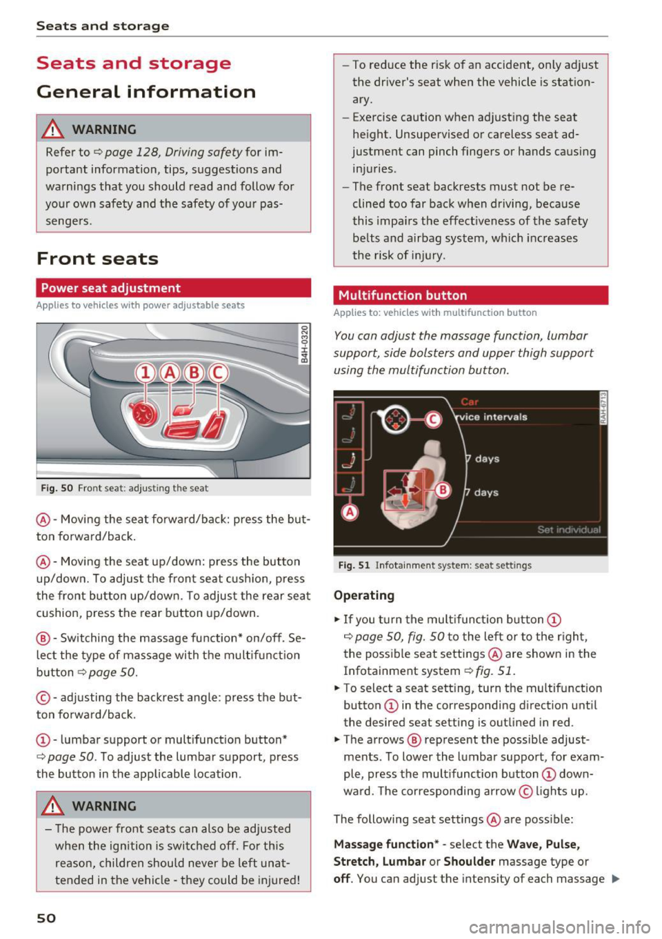 AUDI A6 2017 Workshop Manual Sea ts and stor age
Seats and storage
General information
A WARNING
Refer to c::> page 128, Driving safety for im
portant information, tips, suggestions and
warnings that you sh AUDI A6 2017 Workshop Manual Sea ts and stor age
Seats and storage
General information
A WARNING
Refer to c::> page 128, Driving safety for im
portant information, tips, suggestions and
warnings that you sh