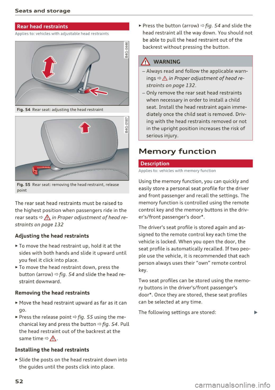 AUDI A6 2017 Owners Manual Sea ts and stor age
Rear head restraints
Applies to: ve hicles w ith adj ustable head restra ints
Fig. 54 Re ar seat: adju stin g th e head restra int
.. , ,.
F ig . 5 5 Re ar seat: AUDI A6 2017 Owners Manual Sea ts and stor age
Rear head restraints
Applies to: ve hicles w ith adj ustable head restra ints
Fig. 54 Re ar seat: adju stin g th e head restra int
.. , ,.
F ig . 5 5 Re ar seat: