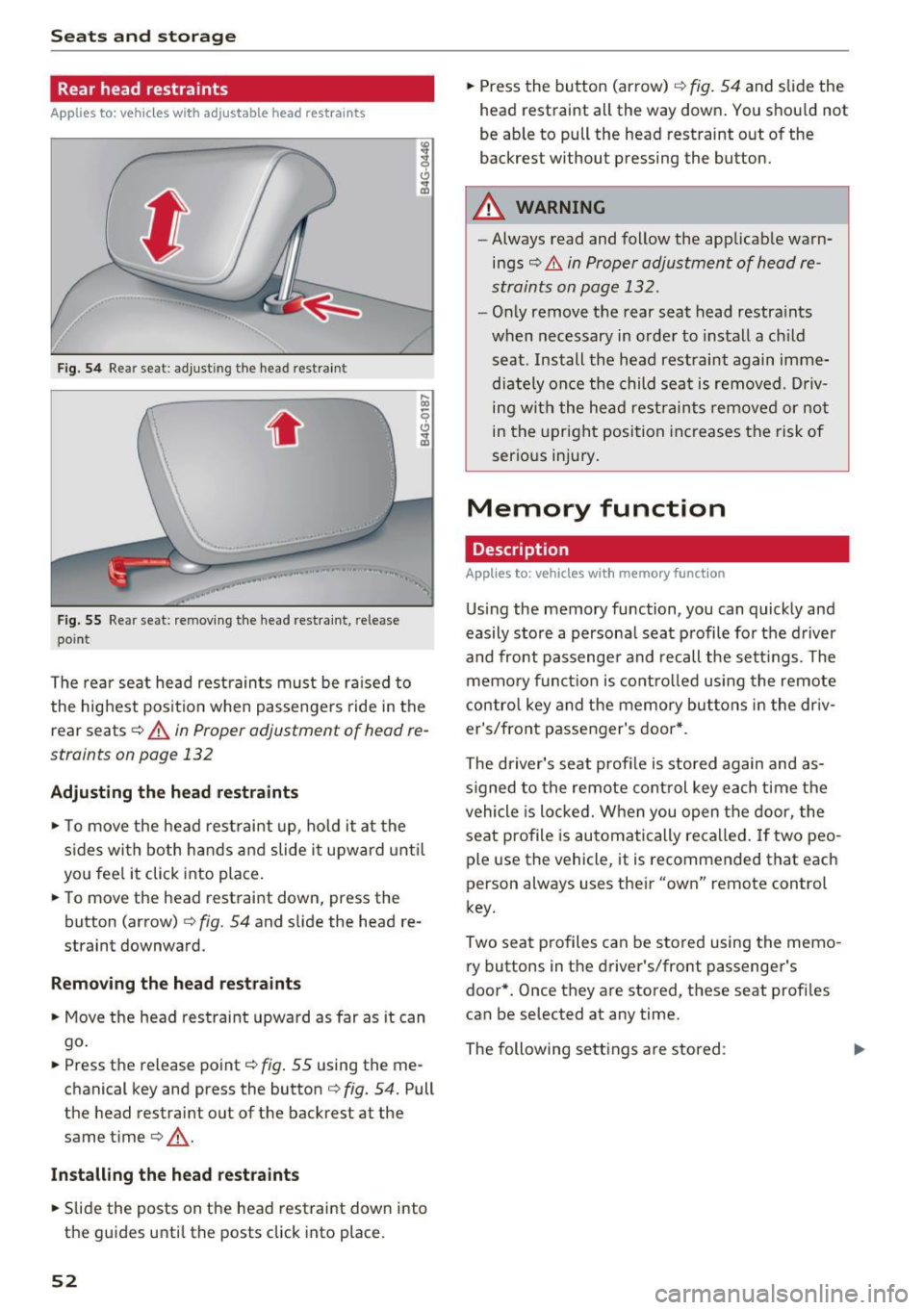 AUDI A6 2017  Owners Manual Sea ts  and  stor age 
Rear head  restraints 
Applies  to:  ve hicles  w ith  adj ustable  head  restra ints 
Fig. 54 Re ar  seat:  adju stin g  th e head  restra int 
.. , ,. 
F ig . 5 5 Re ar  seat: