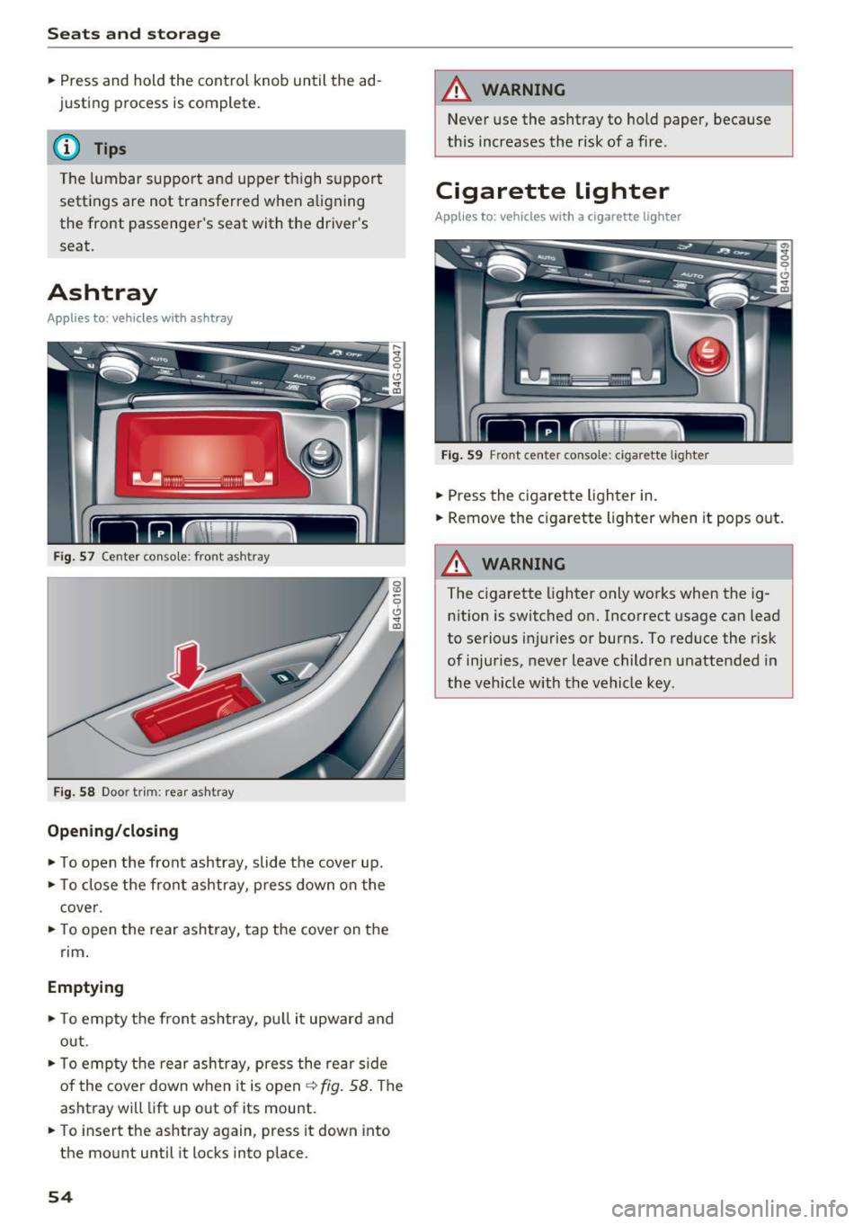 AUDI A6 2017 Workshop Manual Sea ts and stor age
.. Press and hold the control knob until the ad
justing process is complete.
@ Tips
The lumbar support and upper th igh support
settings a re not transfe AUDI A6 2017 Workshop Manual Sea ts and stor age
.. Press and hold the control knob until the ad
justing process is complete.
@ Tips
The lumbar support and upper th igh support
settings a re not transfe