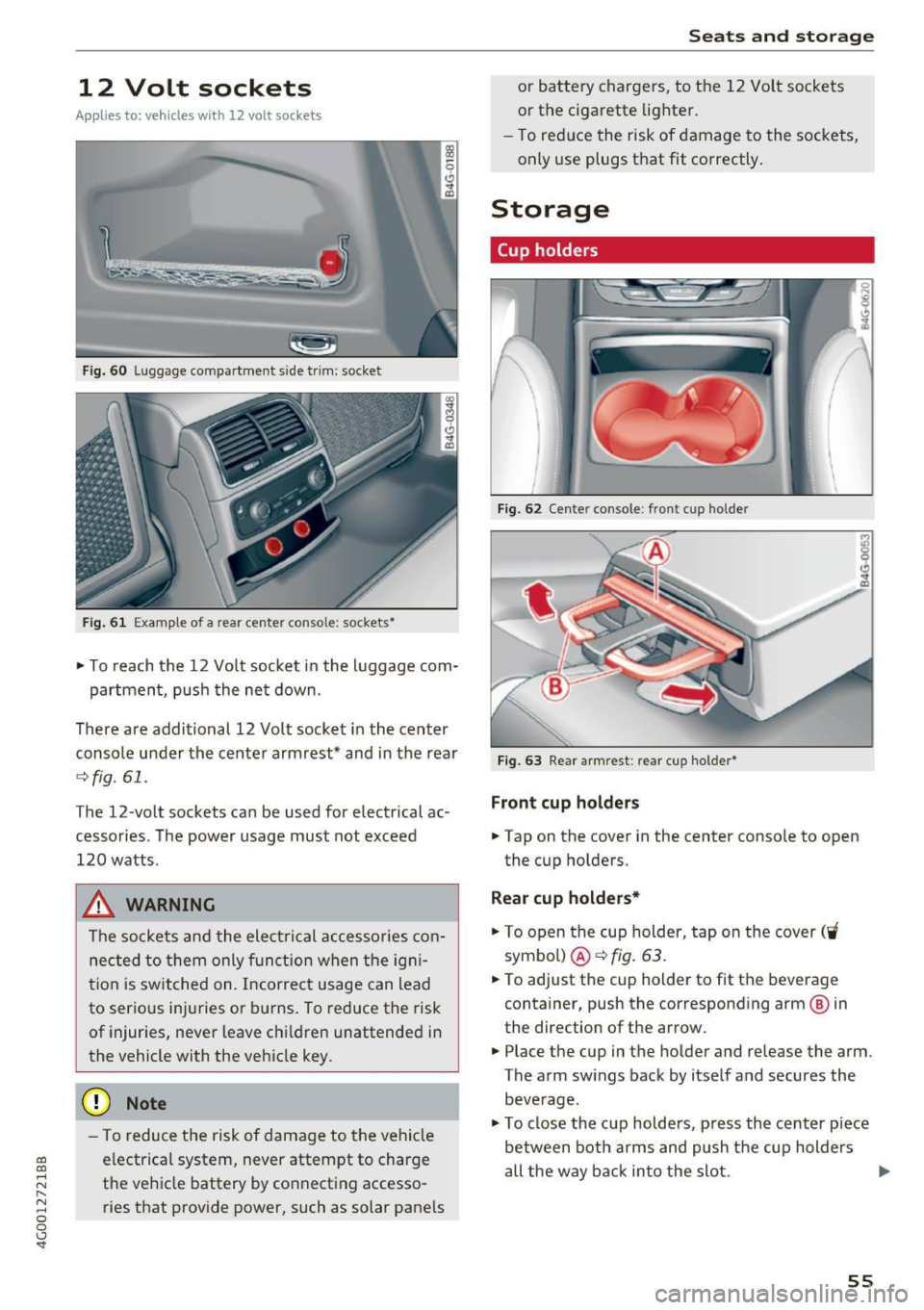 AUDI A6 2017 Workshop Manual co
co
.... N
" N .... 0 0 <..:l SI
12 Volt sockets
App lies to: ve hicles with 12 volt socke ts
Fi g. 60 Luggage compartment s ide tr im: socket
Fi g. 61 Exa mple of a rear center co AUDI A6 2017 Workshop Manual co
co
.... N
" N .... 0 0 <..:l SI
12 Volt sockets
App lies to: ve hicles with 12 volt socke ts
Fi g. 60 Luggage compartment s ide tr im: socket
Fi g. 61 Exa mple of a rear center co