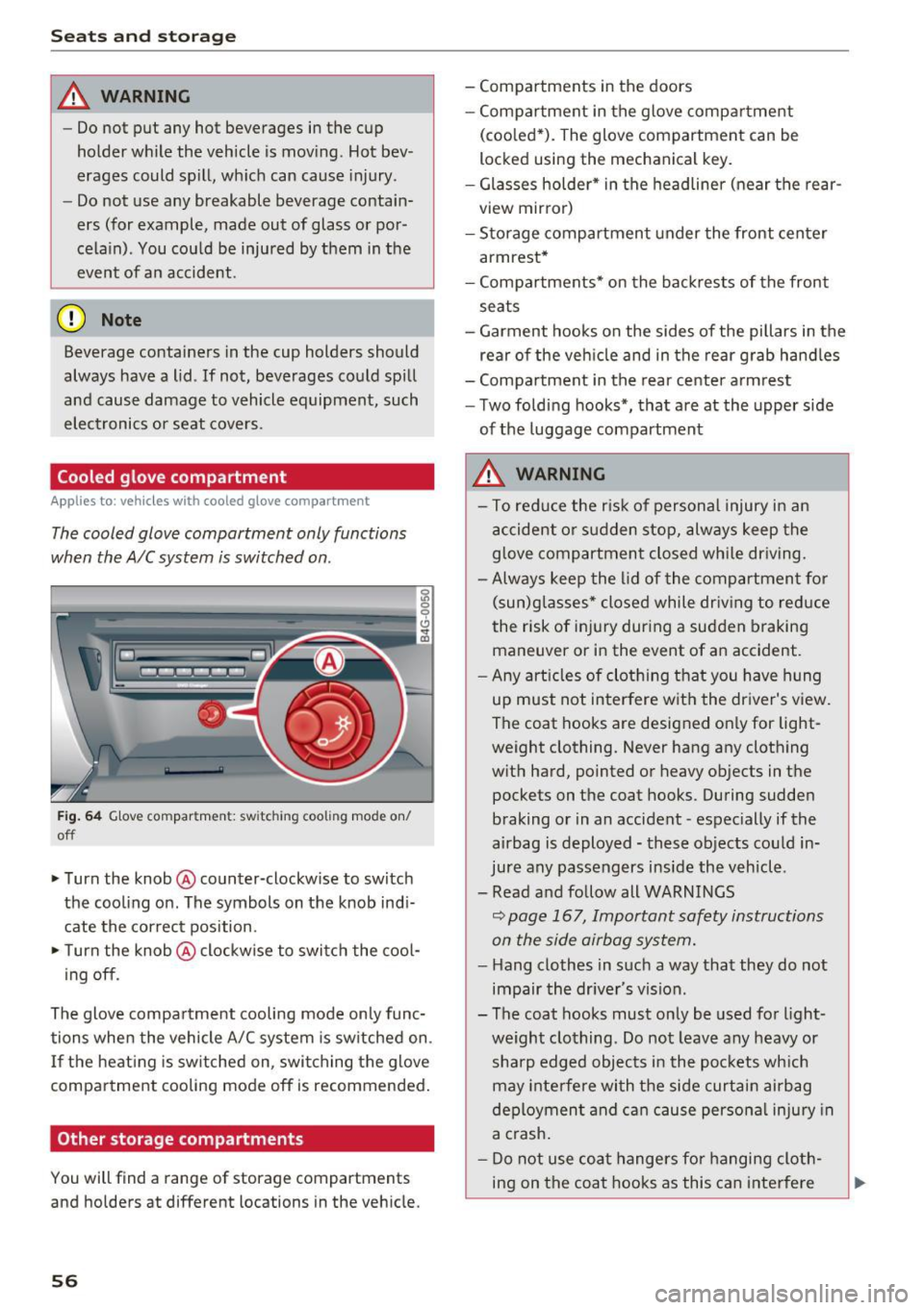 AUDI A6 2017 Owners Manual Seats and storage
_& WARNING
-Do not put any hot beverages in the cup
holder while the vehicle is moving. Hot bev
erages could spill, which can cause injury.
- Do not use any AUDI A6 2017 Owners Manual Seats and storage
_& WARNING
-Do not put any hot beverages in the cup
holder while the vehicle is moving. Hot bev
erages could spill, which can cause injury.
- Do not use any