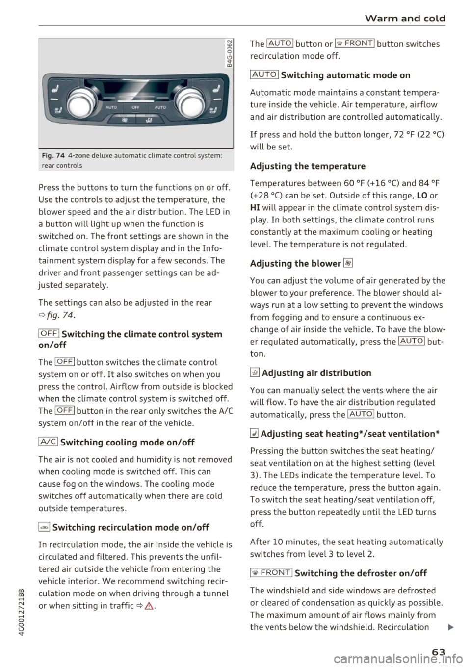AUDI A6 2017 User Guide co
co
.... N
" N .... 0 0 <.:l <t
Fig. 7 4 4-zo ne de luxe au toma tic cl imate co ntrol system :
re ar con tro ls
Press the buttons to turn the functions on or off .
Use the contr AUDI A6 2017 User Guide co
co
.... N
" N .... 0 0 <.:l <t
Fig. 7 4 4-zo ne de luxe au toma tic cl imate co ntrol system :
re ar con tro ls
Press the buttons to turn the functions on or off .
Use the contr