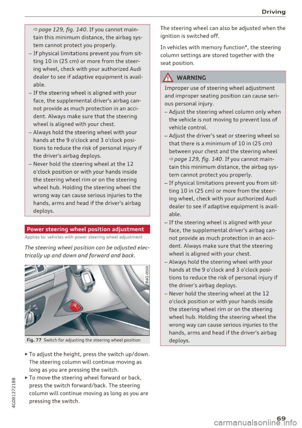 AUDI A6 2017 Owners Manual co
co
...,
N
" N ...,
0 0 <.,;) SI
~ page 129, fig. 140. If you cannot main
tain this minimum distance, the airbag sys
tem cannot protect you properly.
- If physical limi AUDI A6 2017 Owners Manual co
co
...,
N
" N ...,
0 0 <.,;) SI
~ page 129, fig. 140. If you cannot main
tain this minimum distance, the airbag sys
tem cannot protect you properly.
- If physical limi