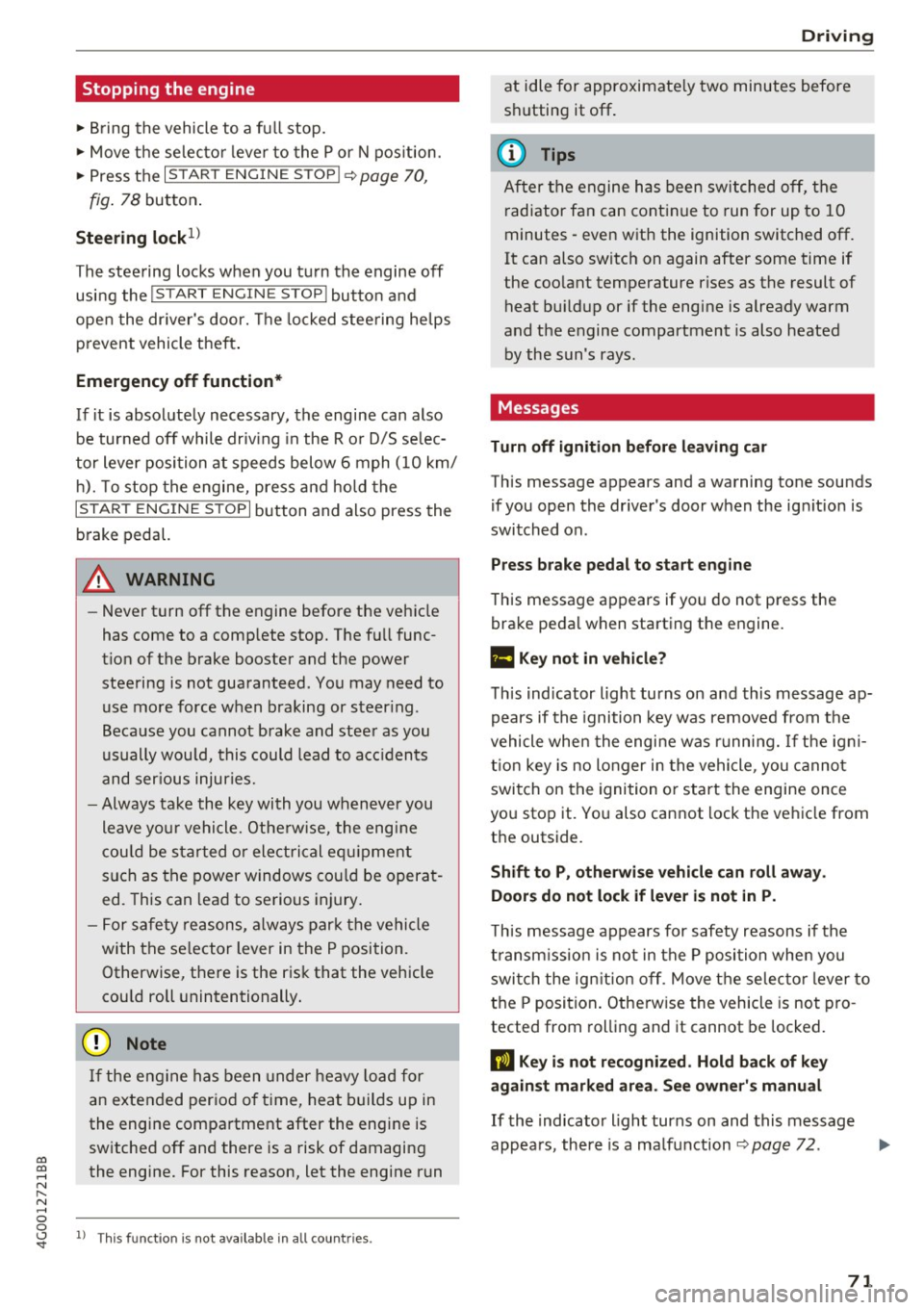 AUDI A6 2017 Owners Manual co
co
.... N ,..._
N .... 0 0 <..:l <t
Stopping the engine
~ Bring the vehicle to a full stop.
~ Move the selector lever to the P or N position.
~ Press the I START ENGINE STOPI ~pa AUDI A6 2017 Owners Manual co
co
.... N ,..._
N .... 0 0 <..:l <t
Stopping the engine
~ Bring the vehicle to a full stop.
~ Move the selector lever to the P or N position.
~ Press the I START ENGINE STOPI ~pa
