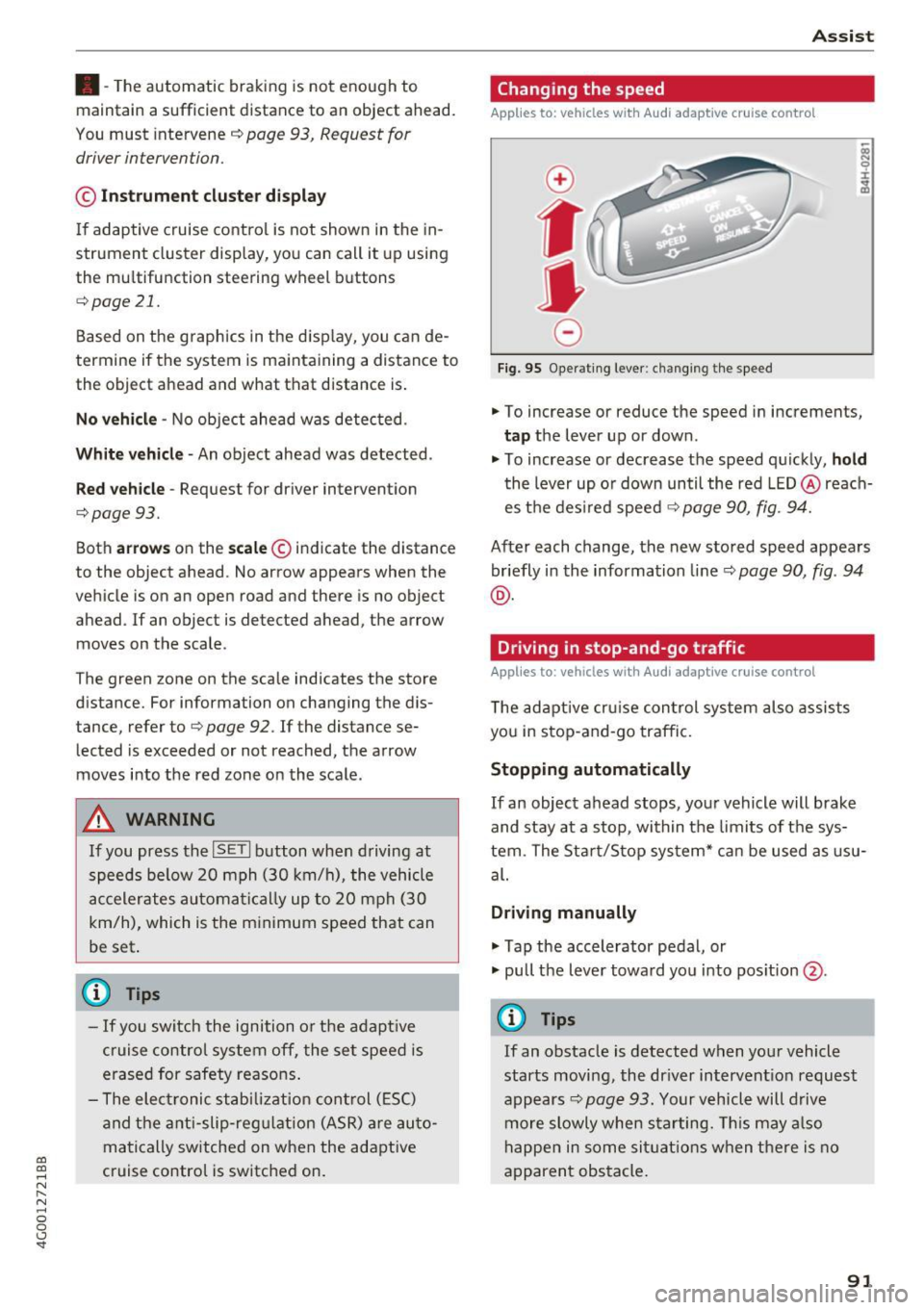 AUDI A6 2017 Owners Manual co
co
.... N
" N .... 0 0 <..:l SI
•-T he automatic braking is not enough to
maintain a sufficient distance to an object ahead.
You must intervene ¢
page 93, Request for
dri AUDI A6 2017 Owners Manual co
co
.... N
" N .... 0 0 <..:l SI
•-T he automatic braking is not enough to
maintain a sufficient distance to an object ahead.
You must intervene ¢
page 93, Request for
dri