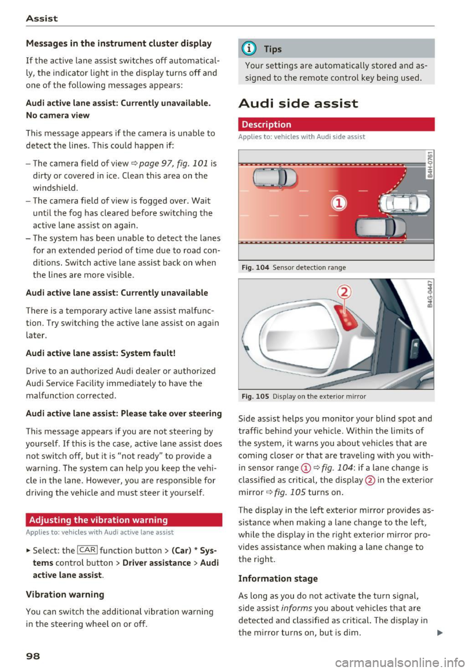 AUDI A6 2017 Owners Guide Ass is t
Messag es in the instrument cluster display
If the active lane ass ist switches off automatica l
ly, the indicator lig ht in the display turns off and
one of the fol AUDI A6 2017 Owners Guide Ass is t
Messag es in the instrument cluster display
If the active lane ass ist switches off automatica l
ly, the indicator lig ht in the display turns off and
one of the fol