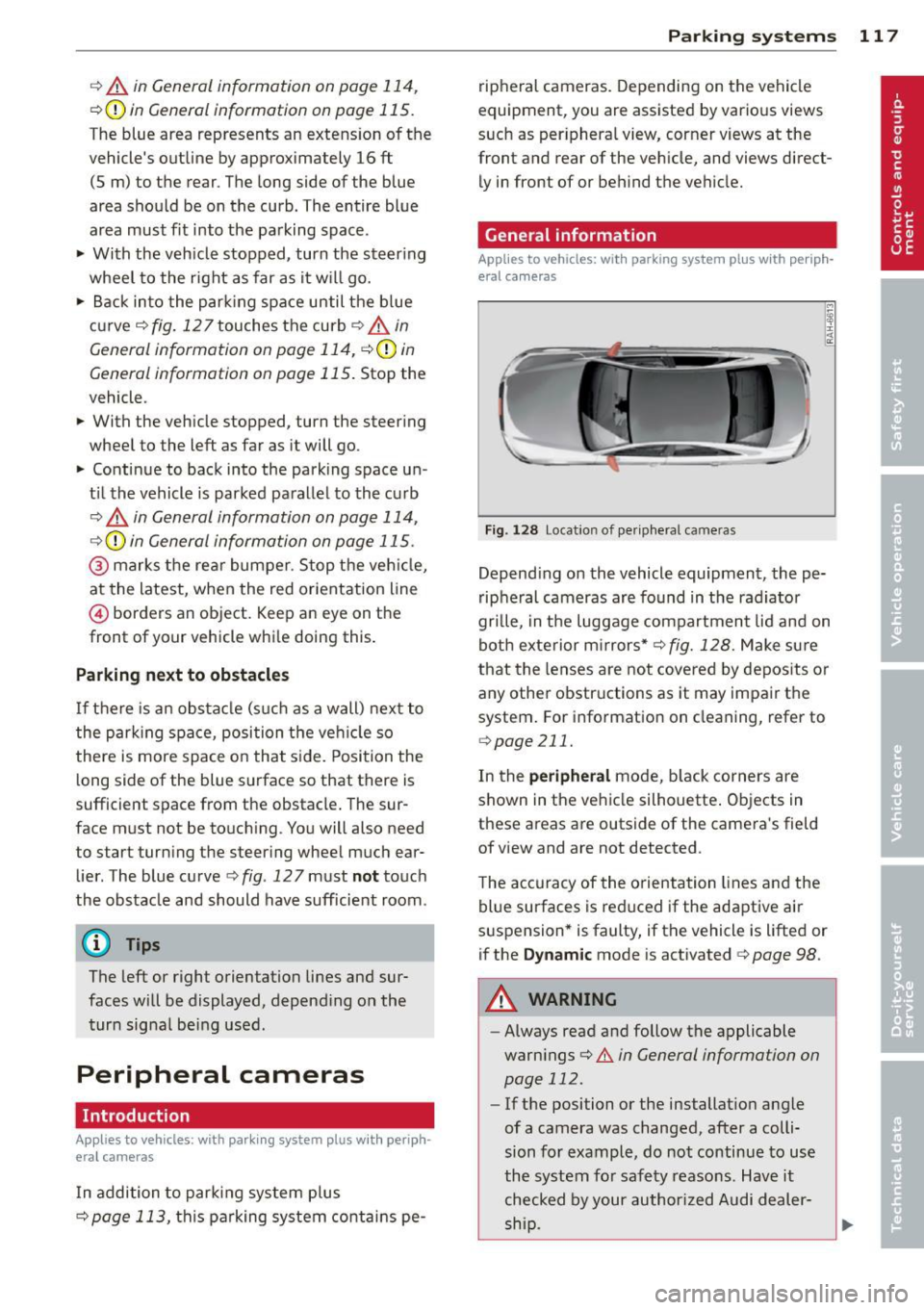 AUDI S6 2013  Owners Manual r::> & in General  information  on page  114, 
r::> (Din  General  information  on page  115 . 
The  blue  area  represents  an  extension  of the 
vehicles  outline  by approximately  16  ft 
(5  m)