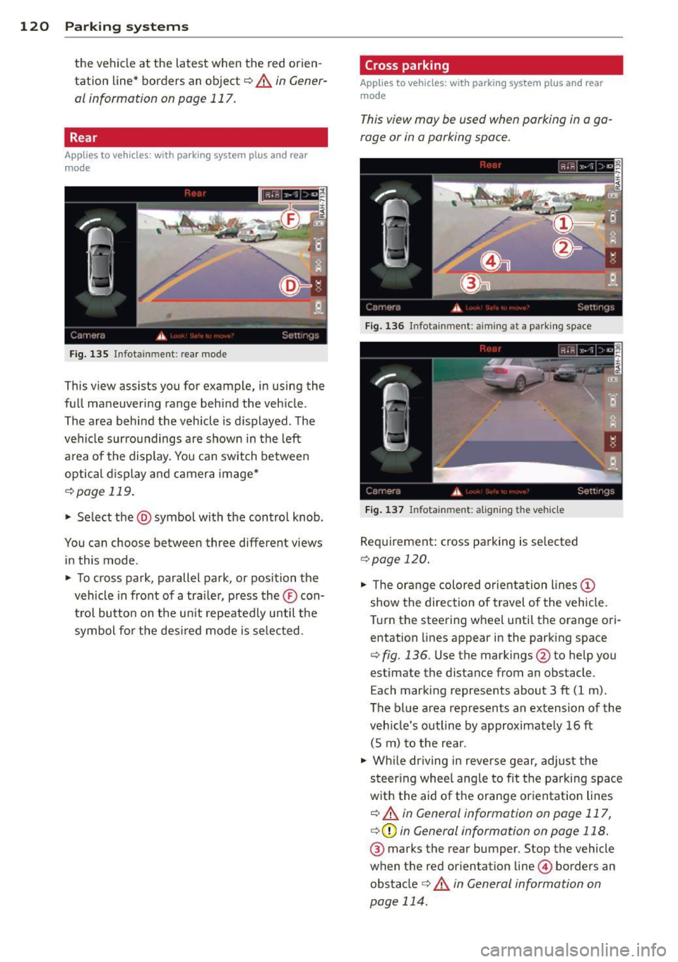 AUDI A6 2013 Owners Manual 120 Park in g s ystems
the vehicle at the latest when the red orien
tation line* borders an object
c::> A in Gener
al information on page 117.
Rear
Applies to vehicles: w AUDI A6 2013 Owners Manual 120 Park in g s ystems
the vehicle at the latest when the red orien
tation line* borders an object
c::> A in Gener
al information on page 117.
Rear
Applies to vehicles: w