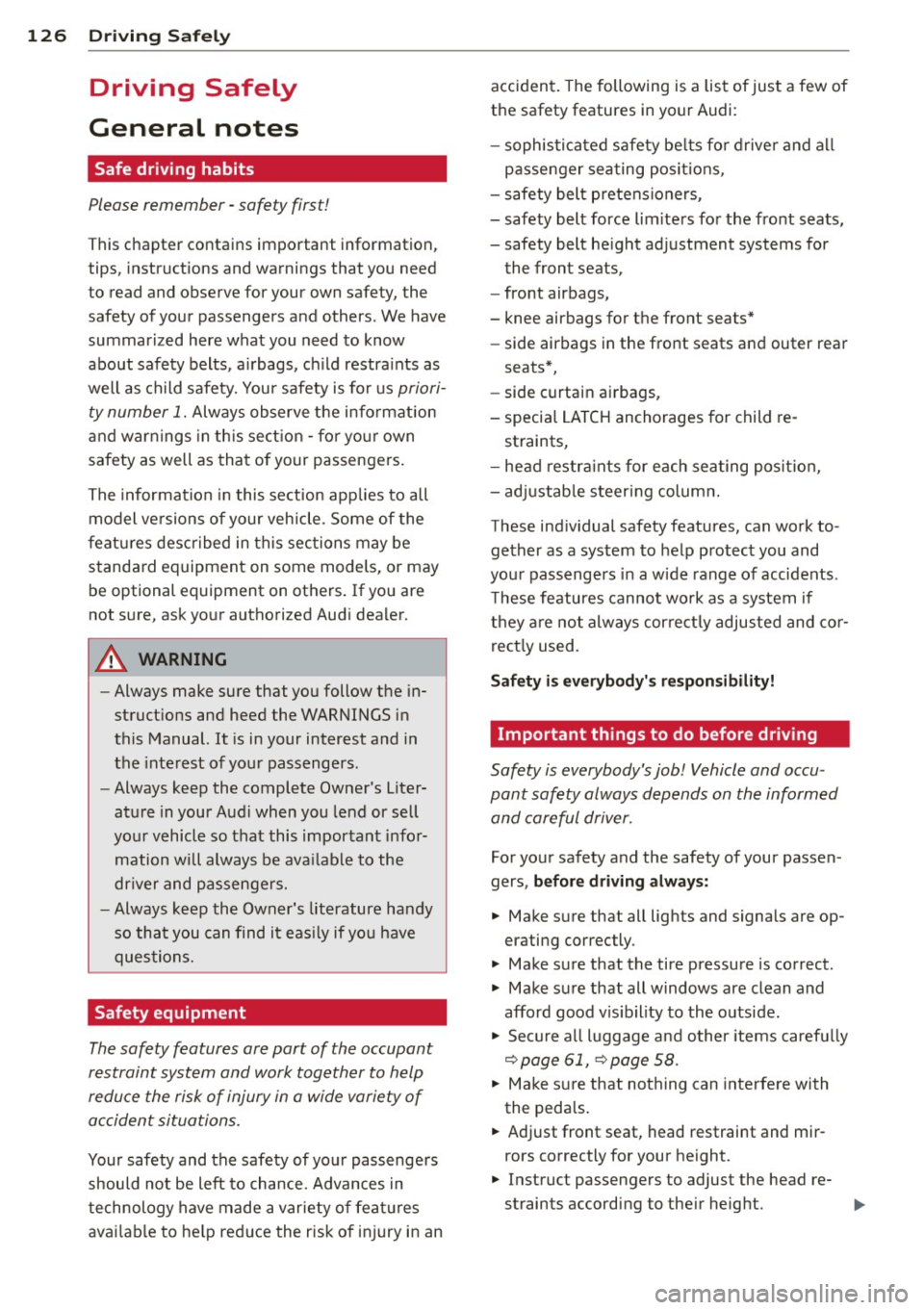 AUDI A6 2013  Owners Manual 126  Driving  Saf ely 
Driving  Safely 
General  notes 
Safe  driving  habits 
Please  remember  -safety  first! 
This chapter  contains  important  information, 
tips,  instructions  and  warnings  t