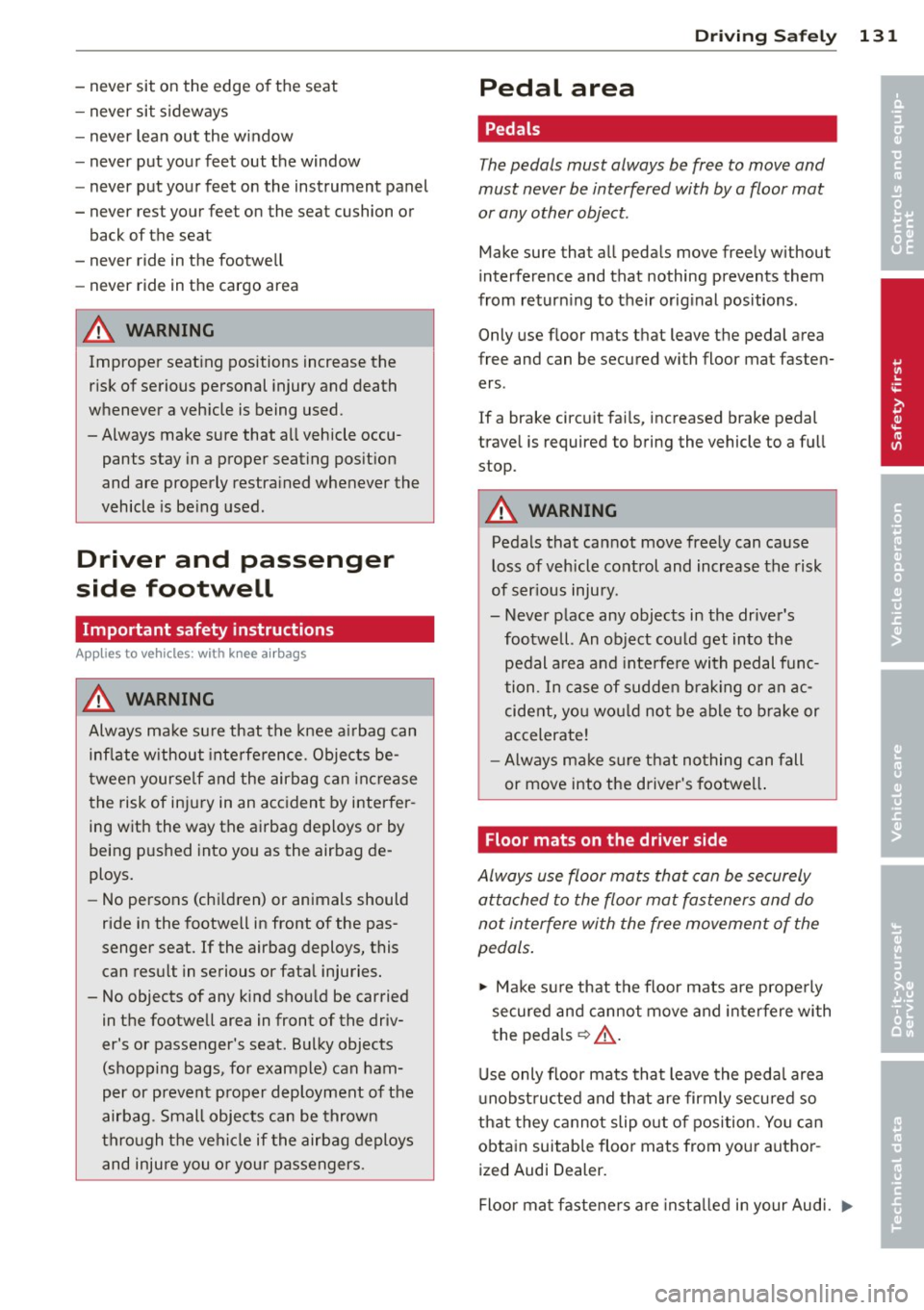 AUDI A6 2013 Owners Manual -never sit on the edge of the seat
- never sit sideways
- never lean out the w indow
- never put your feet out the window
- never put your feet on the instrument panel
- AUDI A6 2013 Owners Manual -never sit on the edge of the seat
- never sit sideways
- never lean out the w indow
- never put your feet out the window
- never put your feet on the instrument panel
-