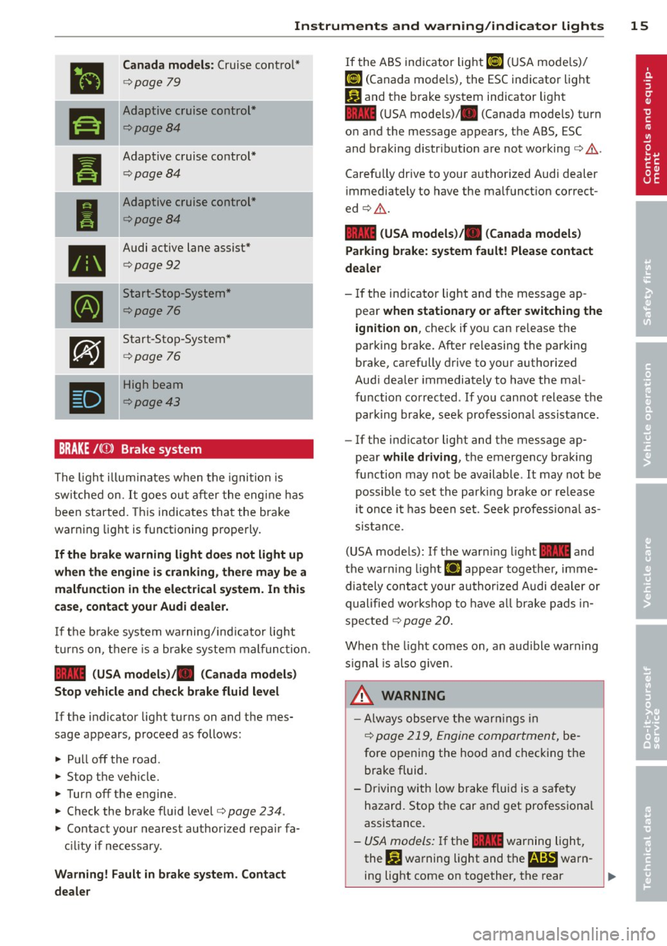 AUDI S6 2013  Owners Manual Instruments  and  warning/indicator  lights  15 
• 
Canada models: Cruise contro l* 
¢ page 79 
ra 
Adaptive cruise  cont rol* 
¢page8 4 
--
Pl 
Adaptive c ruise  control* 
¢ page84 
I 
Adaptive 