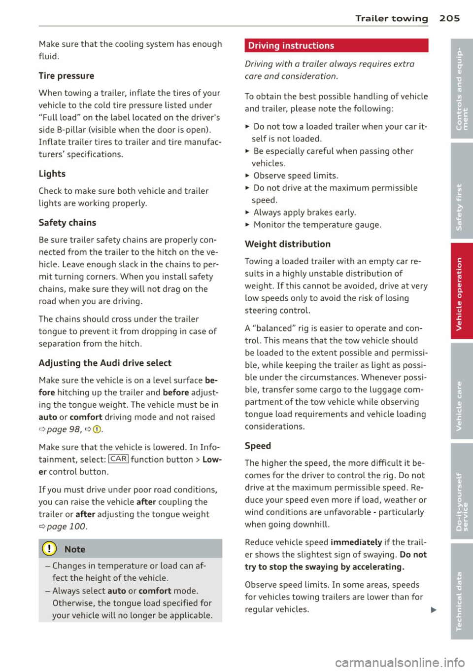 AUDI A6 2013 Owners Manual Make sure that the cooling system has enough
f luid .
Tire pressure
When tow ing a trai ler, inflate the t ires of your
vehicle to the cold tire pressure listed under
"Full AUDI A6 2013 Owners Manual Make sure that the cooling system has enough
f luid .
Tire pressure
When tow ing a trai ler, inflate the t ires of your
vehicle to the cold tire pressure listed under
"Full