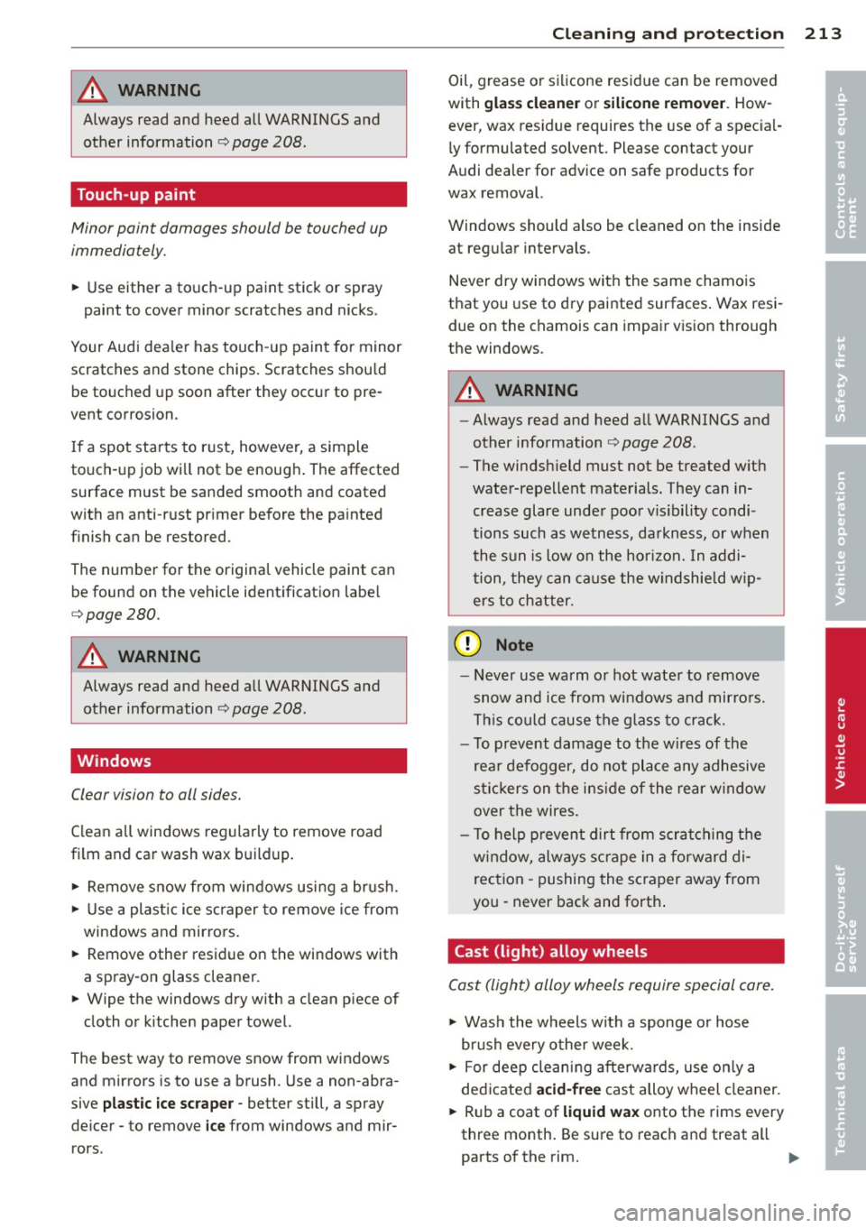 AUDI A6 2013 Owners Manual A WARNING ,~
Always read an d heed all WARNINGS and
other information
c> page 208.
Touch-up paint
/\1inor paint damages should be touched up
immediately.
~ Use either a touch-up pain AUDI A6 2013 Owners Manual A WARNING ,~
Always read an d heed all WARNINGS and
other information
c> page 208.
Touch-up paint
/\1inor paint damages should be touched up
immediately.
~ Use either a touch-up pain