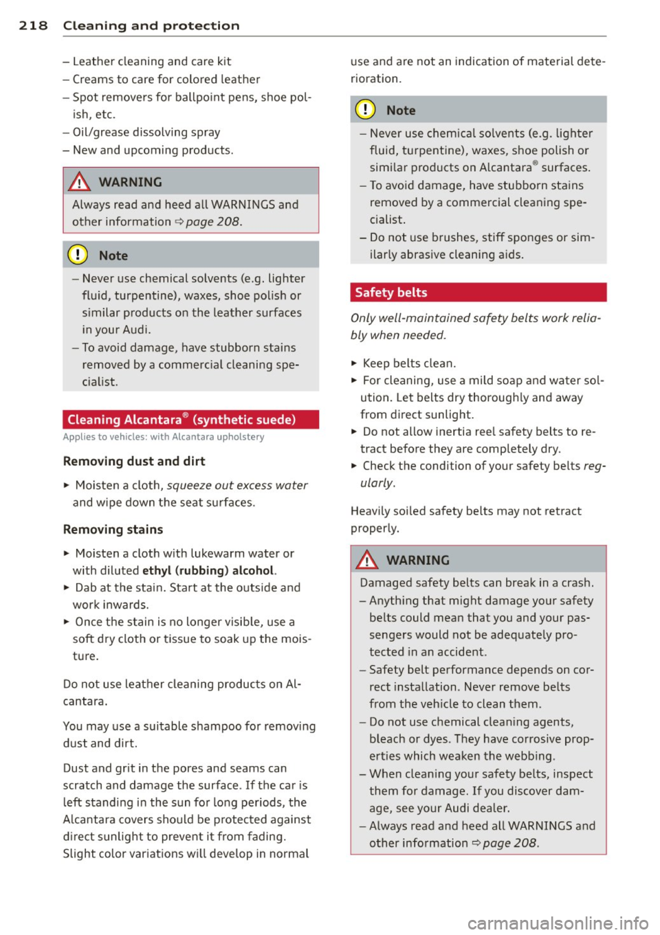 AUDI A6 2013  Owners Manual 218  Clea ning  and  protec tio n 
- Leat her  cleaning  and  care  kit 
- Creams  to  care  for  colored  leather 
- Spot  removers  for  ballpo int  pens,  shoe  pol-
ish , etc . 
- Oil/grease  diss