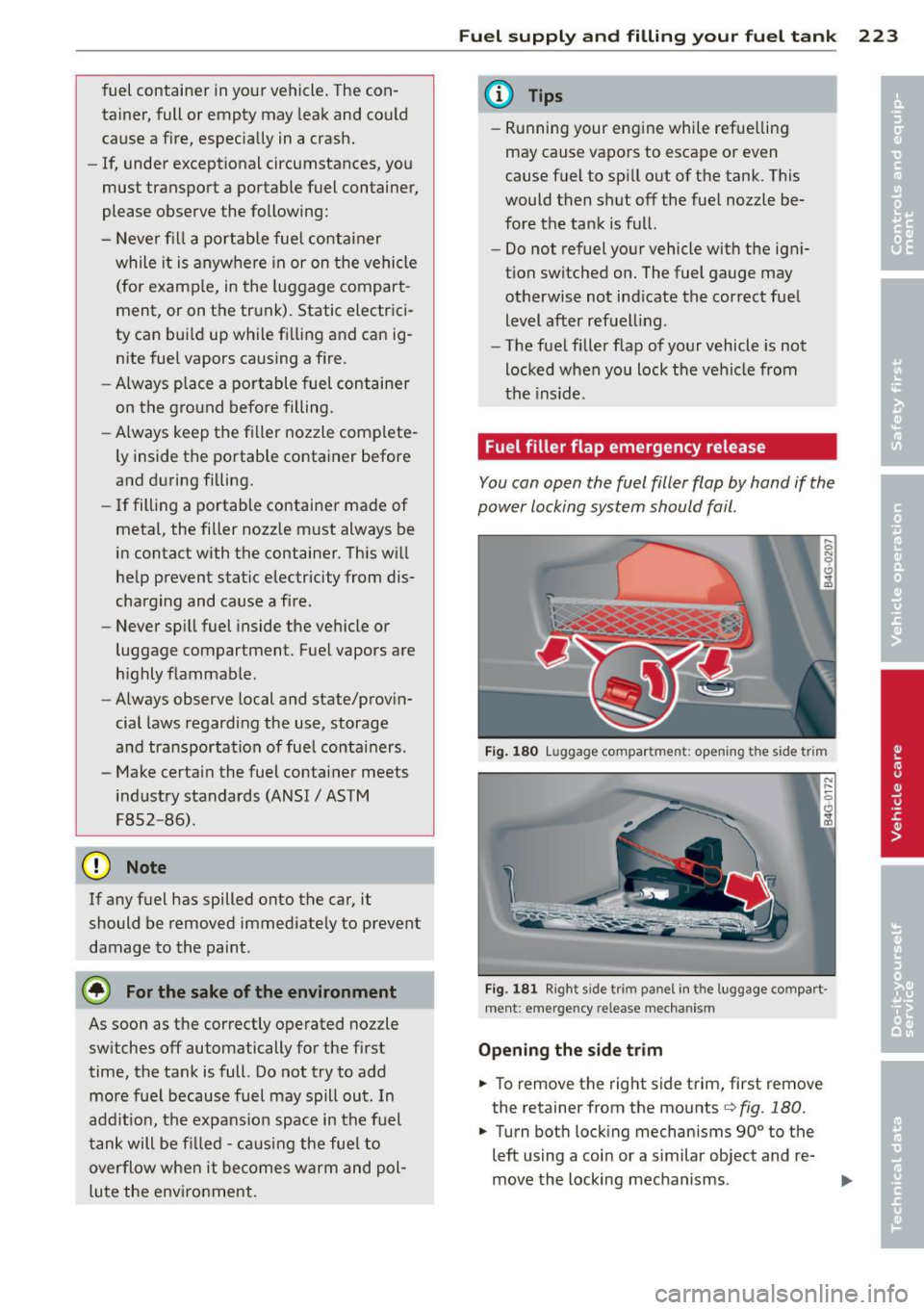 AUDI A6 2013 Owners Manual fuel container in your vehicle. The con
tainer, full or empty may leak and co uld
cause a fire, especially in a crash.
- If, under exceptional circumstances, yo u
must transpor AUDI A6 2013 Owners Manual fuel container in your vehicle. The con
tainer, full or empty may leak and co uld
cause a fire, especially in a crash.
- If, under exceptional circumstances, yo u
must transpor