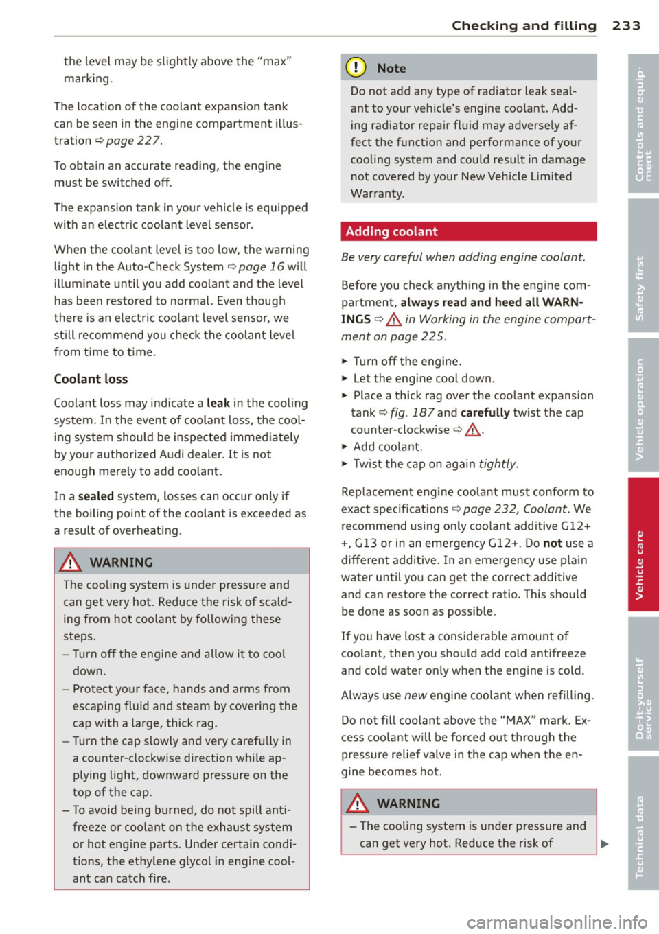 AUDI S6 2013 Owners Guide the level may be slightly above the "max"
marking .
The location of the coolant expansion tank
can be seen in the engine compartment illus
tration ¢ page 22 7.
To obtain an AUDI S6 2013 Owners Guide the level may be slightly above the "max"
marking .
The location of the coolant expansion tank
can be seen in the engine compartment illus
tration ¢ page 22 7.
To obtain an