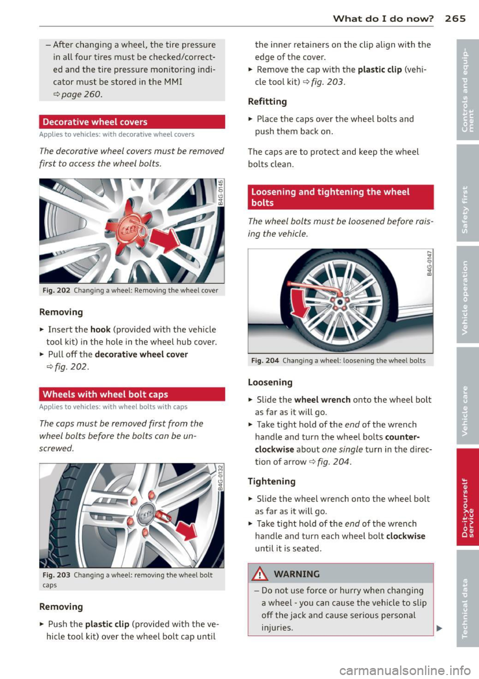 AUDI A6 2013 Owners Manual -After changing a wheel, the tire pressure
in all four tires must be checked/correct
ed and the tire pressure mon itor ing indi
cator must be stored in the MMI
qpage260 .
D AUDI A6 2013 Owners Manual -After changing a wheel, the tire pressure
in all four tires must be checked/correct
ed and the tire pressure mon itor ing indi
cator must be stored in the MMI
qpage260 .
D