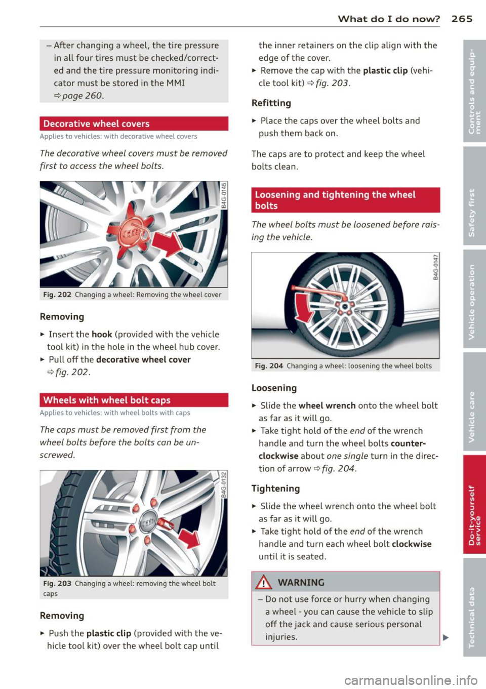 AUDI S6 2013  Owners Manual -After  changing  a  wheel, the tire  pressure 
in  all  four  tires  must  be  checked/correct­
ed  and  the  tire  pressure  mon itor ing  indi­
cator  must  be  stored  in the  MMI 
qpage260 . 
D