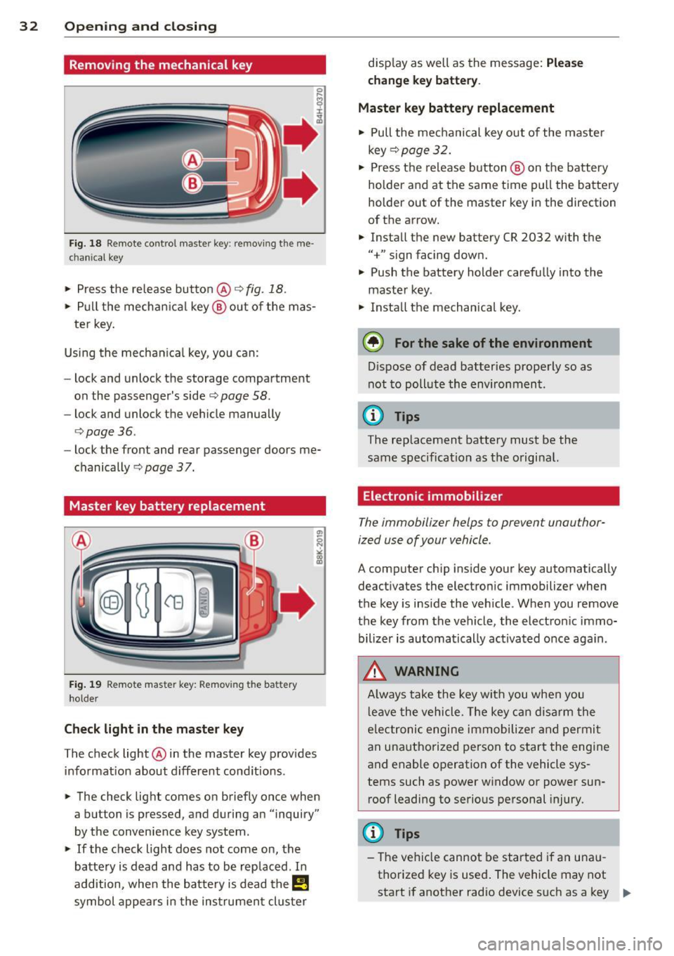AUDI A6 2013 Owners Guide 32 Opening and closing
Removing the mechanical key
Fig. 18 Remote control master key : re m ov ing the me
c hani cal key
> Press the release button @ c:> fig. 18.
.. Pull the mecha AUDI A6 2013 Owners Guide 32 Opening and closing
Removing the mechanical key
Fig. 18 Remote control master key : re m ov ing the me
c hani cal key
> Press the release button @ c:> fig. 18.
.. Pull the mecha
