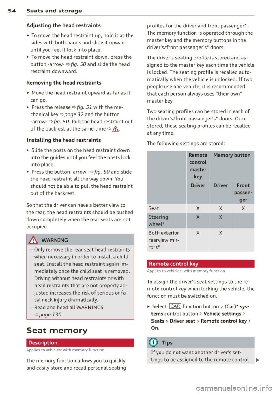 AUDI S6 2013  Owners Manual 54  Seats and  storage 
Adjusting  the  head  restraints 
.. To  move  the head  restraint  up,  hold  it at  the 
sides  with  both  hands  and  slide  it  upward 
until  you  feel  it lock  into  p 