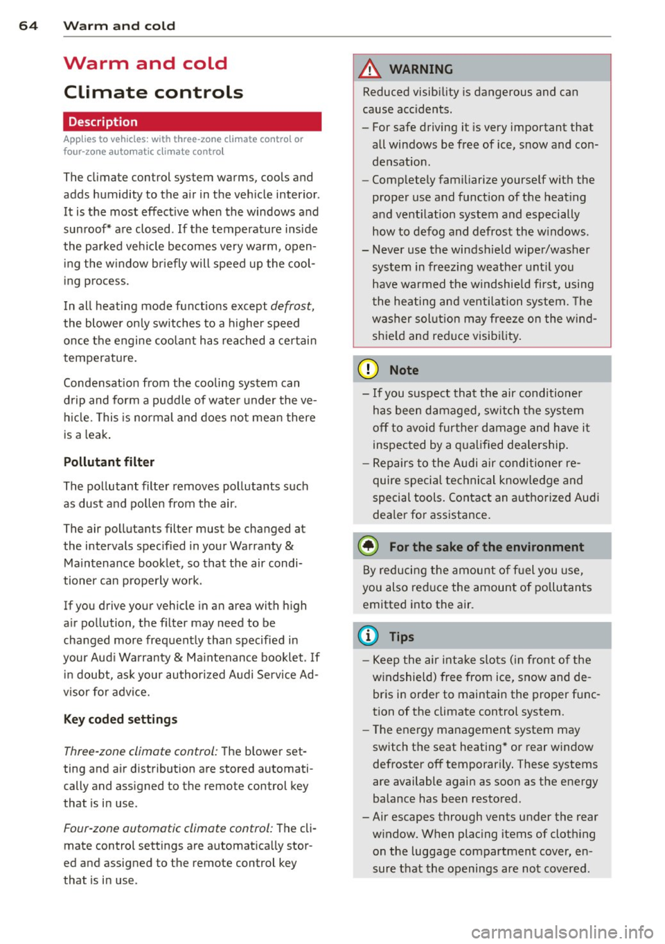 AUDI S6 2013 Repair Manual 64 Warm and cold
Warm and cold
Climate controls
Description
A pplies to vehicles: with three-zone cl imate cont ro l or
four-zone a uto mat ic climate contro l
The climate control AUDI S6 2013 Repair Manual 64 Warm and cold
Warm and cold
Climate controls
Description
A pplies to vehicles: with three-zone cl imate cont ro l or
four-zone a uto mat ic climate contro l
The climate control