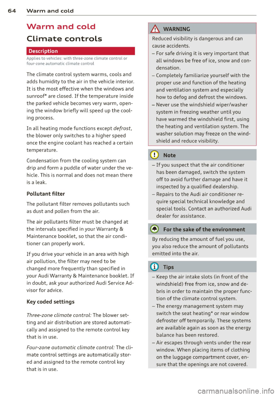AUDI S6 2013  Owners Manual 64  Warm  and  cold 
Warm  and  cold 
Climate  controls 
Description 
A pplies  to  vehicles:  with  three-zone  cl imate  cont ro l or 
four-zone  a uto mat ic climate  contro l 
The  climate control
