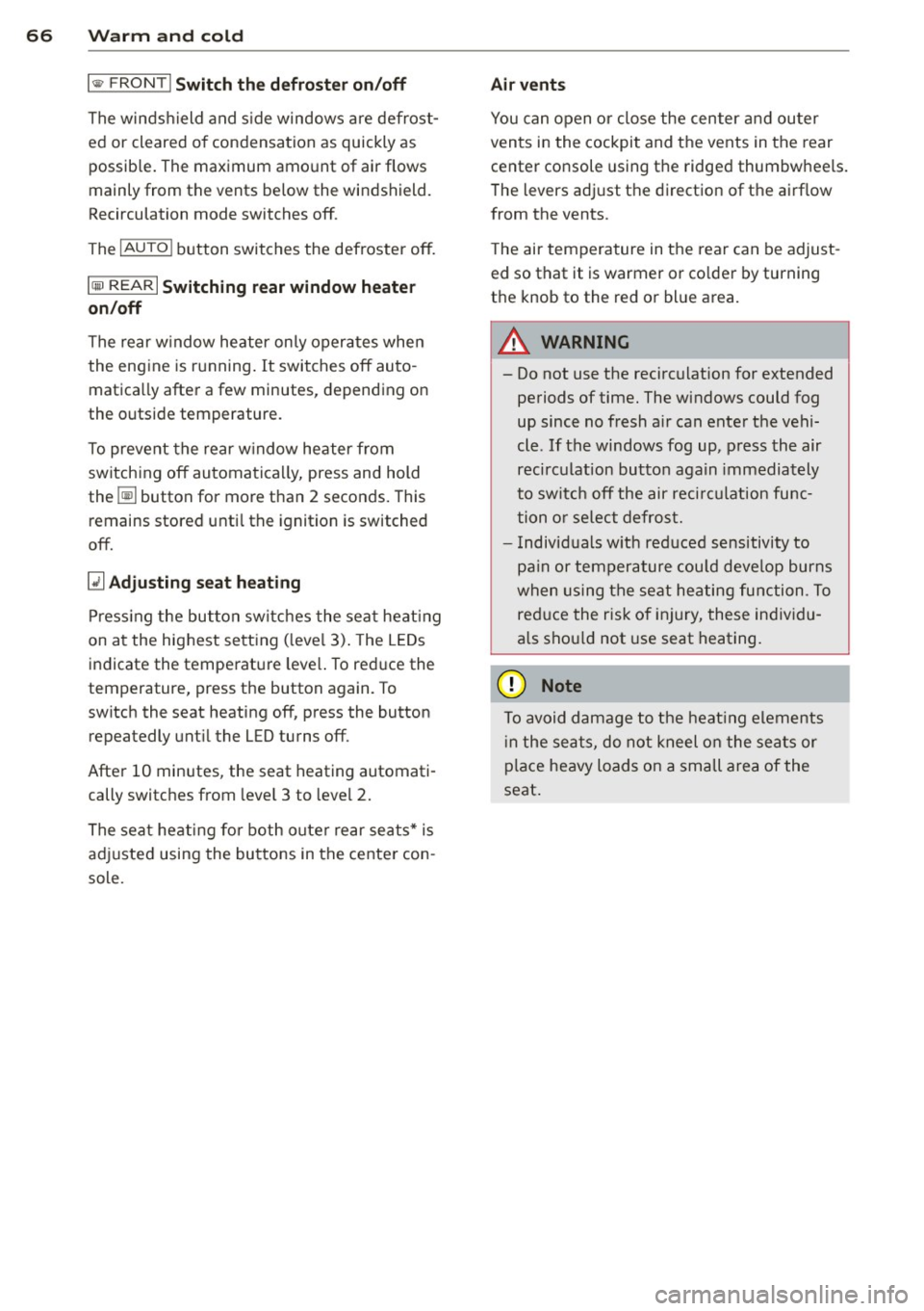 AUDI S6 2013 Repair Manual 66 Warm and cold
l<il FRONT I Switch the d efrost er on /off
The winds hield and s ide windows are defrost
ed or cleared o f condensation as quickly as
possib le. The maximum am AUDI S6 2013 Repair Manual 66 Warm and cold
l<il FRONT I Switch the d efrost er on /off
The winds hield and s ide windows are defrost
ed or cleared o f condensation as quickly as
possib le. The maximum am