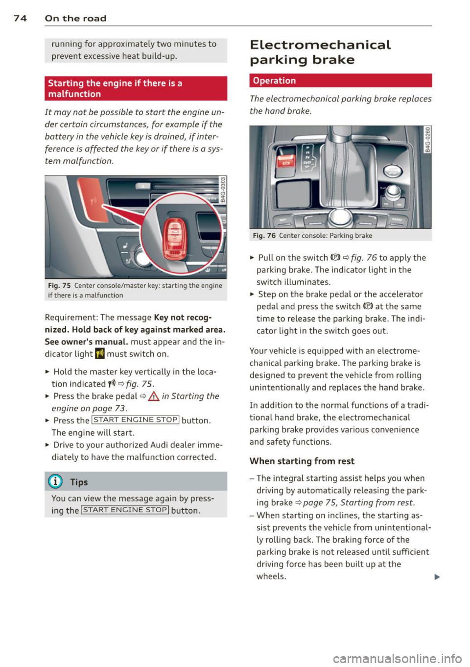 AUDI A6 2013 Manual PDF 7 4 On the road
running for approximately two minutes to
prevent excessive heat build-up .
Starting the engine if there is a
malfunction
It may not b e possible to start the en AUDI A6 2013 Manual PDF 7 4 On the road
running for approximately two minutes to
prevent excessive heat build-up .
Starting the engine if there is a
malfunction
It may not b e possible to start the en