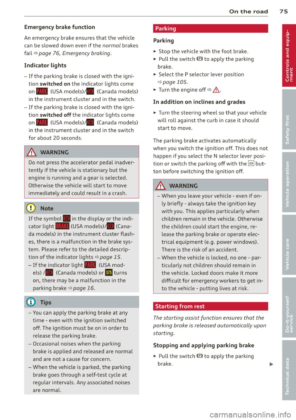 AUDI A6 2013 Manual PDF Emergency brake function
An emergency brake ensures that the vehicle
can be slowed down even if the
normal brakes
fail
c::> pag e 76, Emergency broking .
Indicator light s
-If the AUDI A6 2013 Manual PDF Emergency brake function
An emergency brake ensures that the vehicle
can be slowed down even if the
normal brakes
fail
c::> pag e 76, Emergency broking .
Indicator light s
-If the