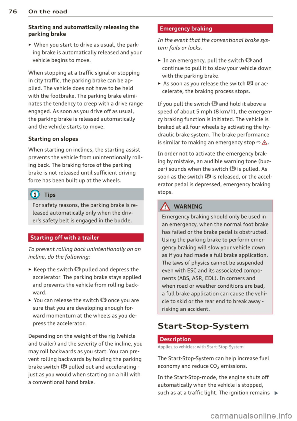 AUDI A6 2013 Manual PDF 76 On the road
Startin g and automati cally r ele a s ing the
p ark ing b rake
.. When you sta rt to drive as usua l, the park
ing brake is automatically re leased and your
vehic AUDI A6 2013 Manual PDF 76 On the road
Startin g and automati cally r ele a s ing the
p ark ing b rake
.. When you sta rt to drive as usua l, the park
ing brake is automatically re leased and your
vehic