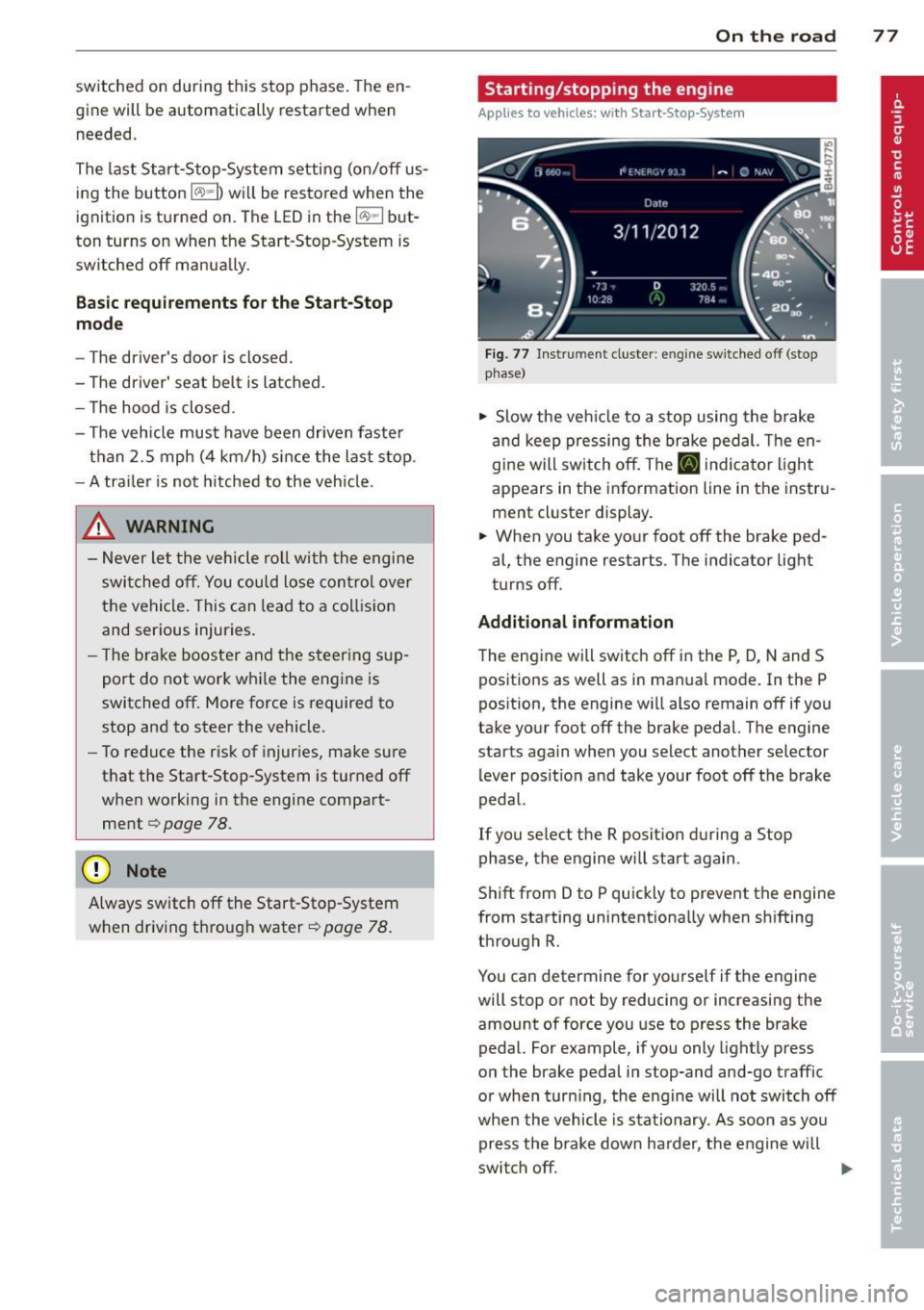 AUDI A6 2013 Manual PDF switched on during this stop phase. The en
gine will be automatically restarted when
needed.
The last Start-Stop-System setting (on/off us
ing the button
I CAJ ,.I) will be restor AUDI A6 2013 Manual PDF switched on during this stop phase. The en
gine will be automatically restarted when
needed.
The last Start-Stop-System setting (on/off us
ing the button
I CAJ ,.I) will be restor