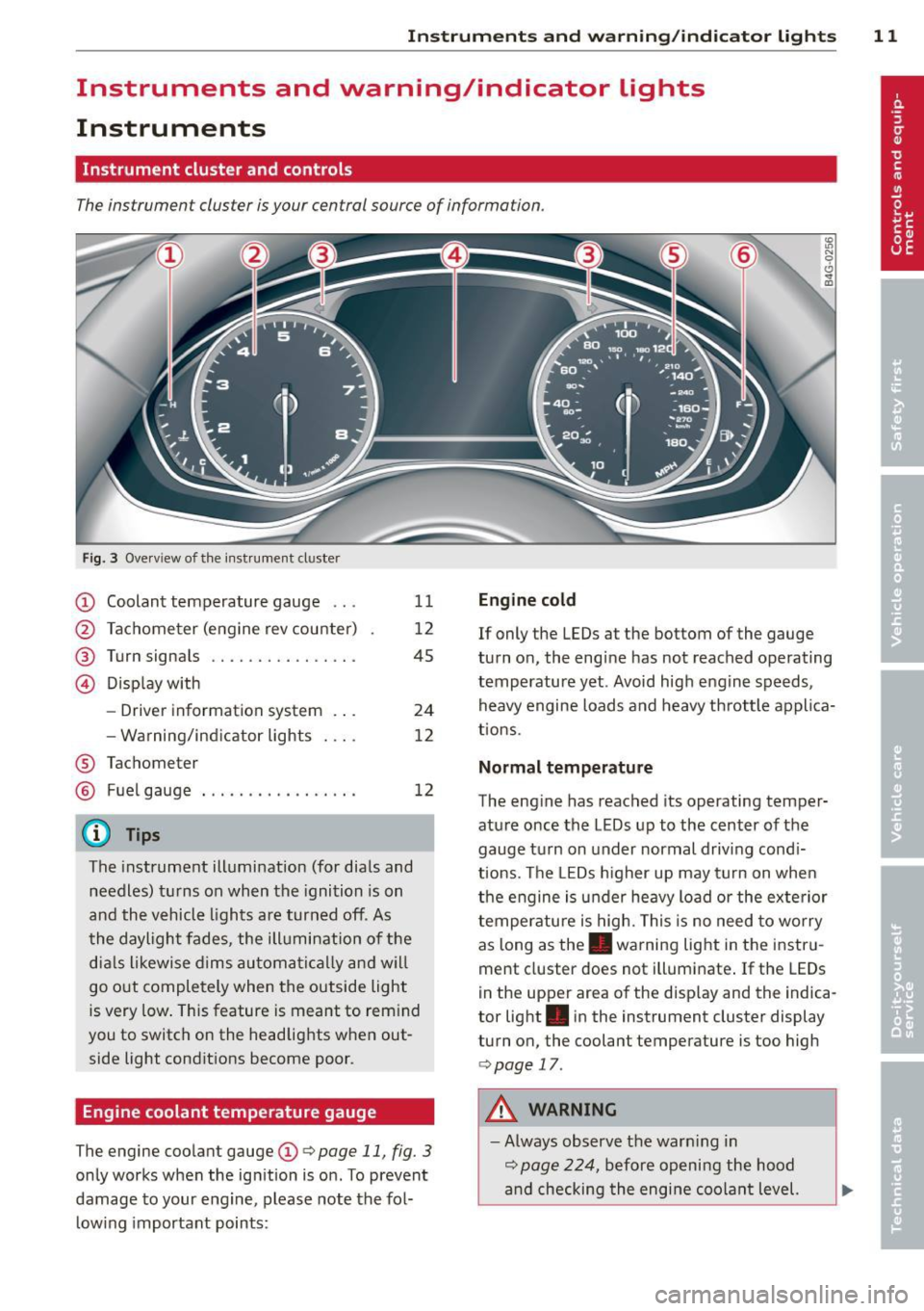 AUDI A6 2014 User Guide Instrument s and warning /indicator lights 11
Instruments and warning/indicator lights
Instruments
Instrument cluster and controls
The instrument cluster is your central source of in AUDI A6 2014 User Guide Instrument s and warning /indicator lights 11
Instruments and warning/indicator lights
Instruments
Instrument cluster and controls
The instrument cluster is your central source of in
